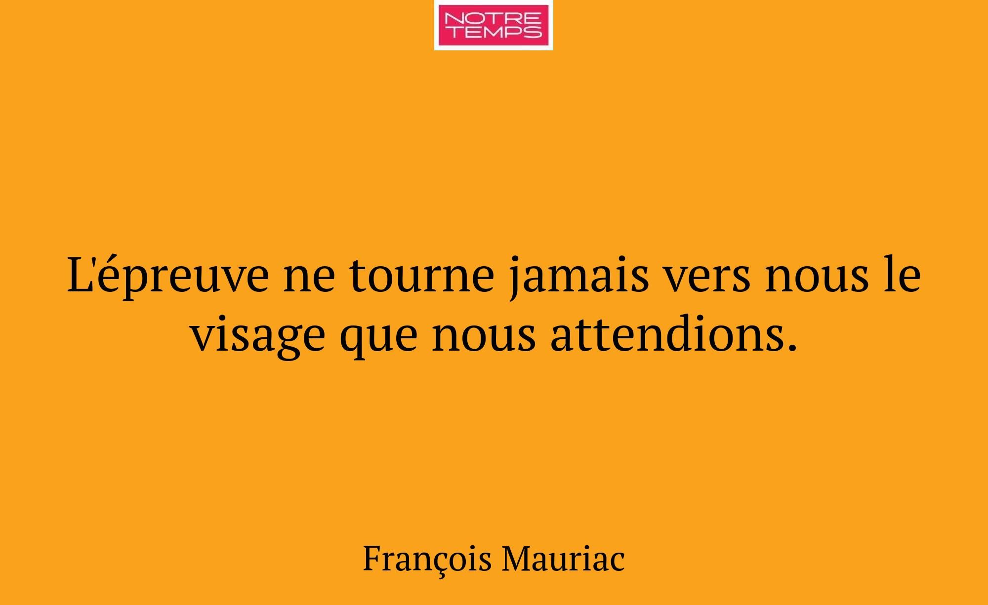 L'épreuve ne tourne jamais vers nous le visage que...