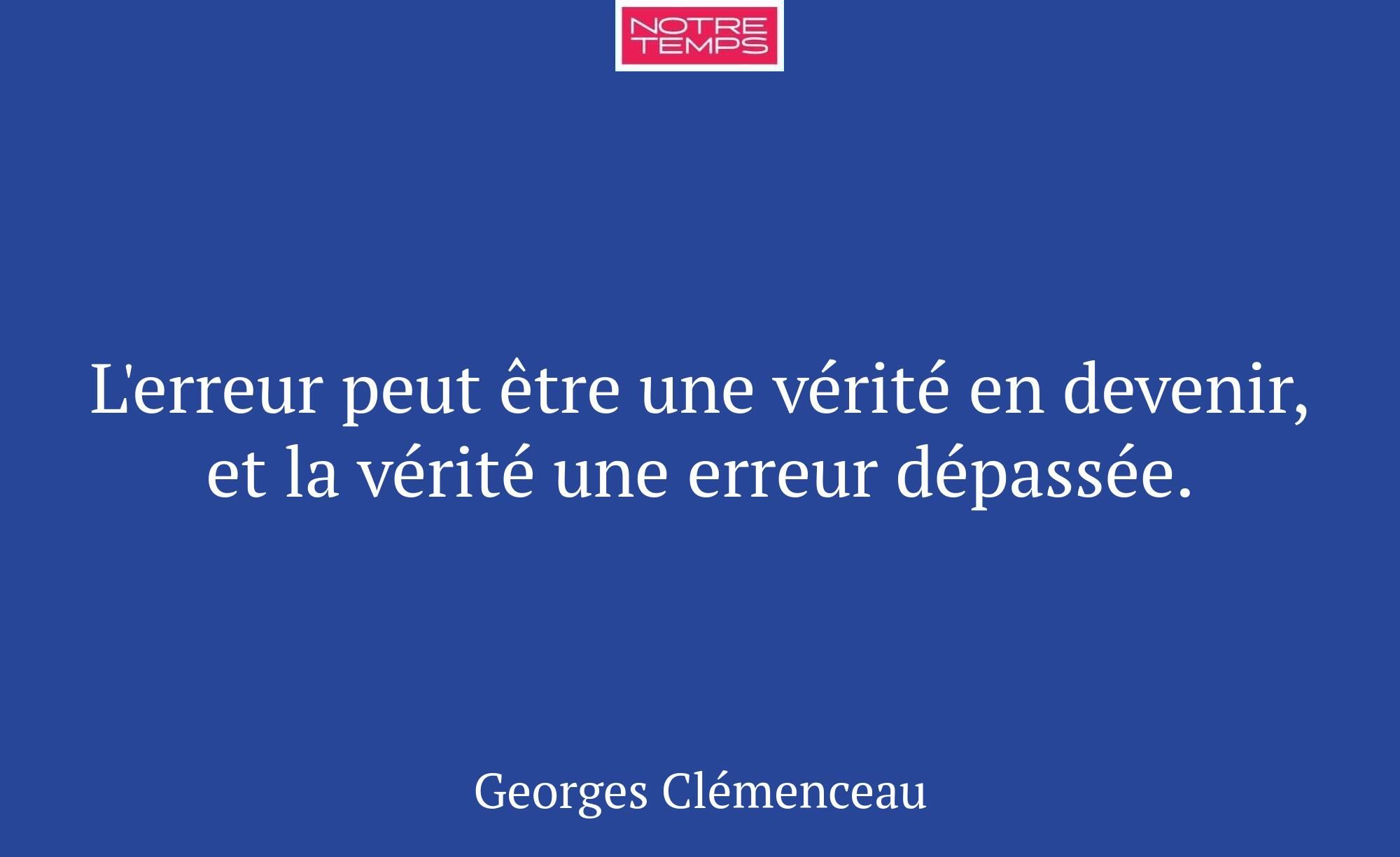 L'erreur peut être une vérité en devenir, et la vé...
