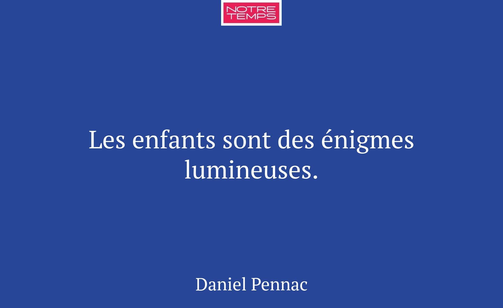 Les enfants sont des énigmes lumineuses.