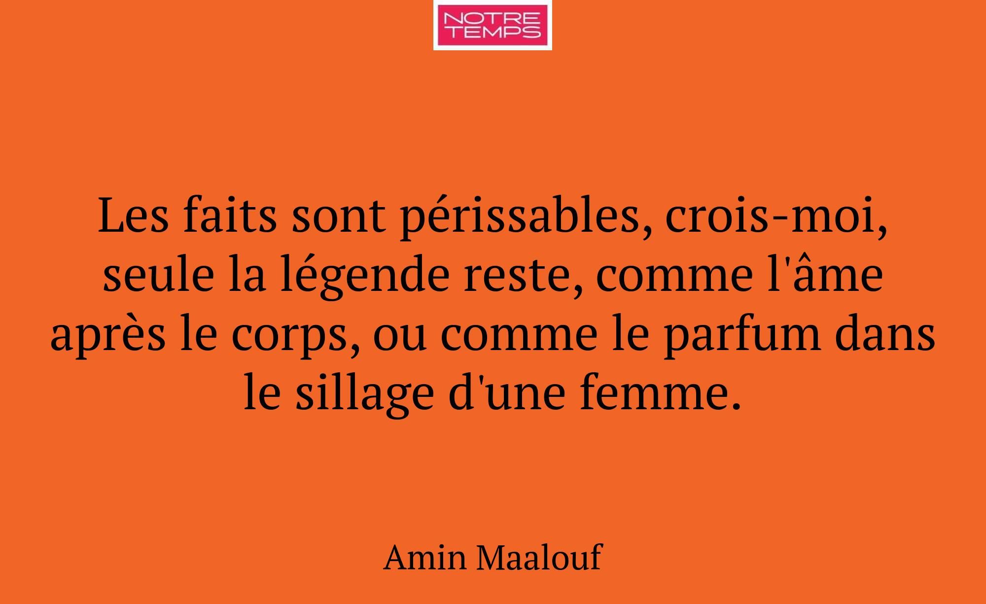Les faits sont périssables, crois-moi, seule la lé...
