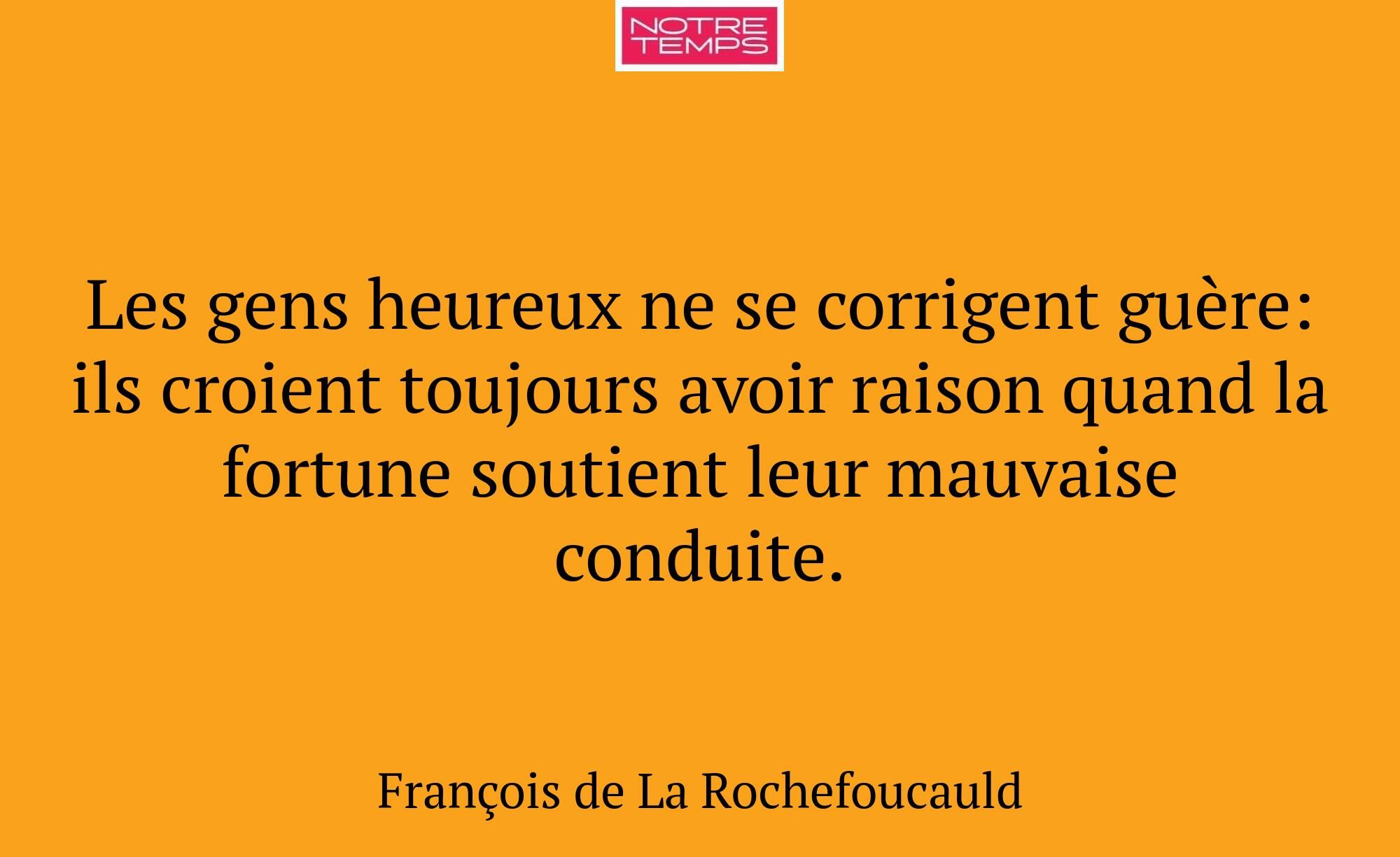 Les gens heureux ne se corrigent guère: ils croien...