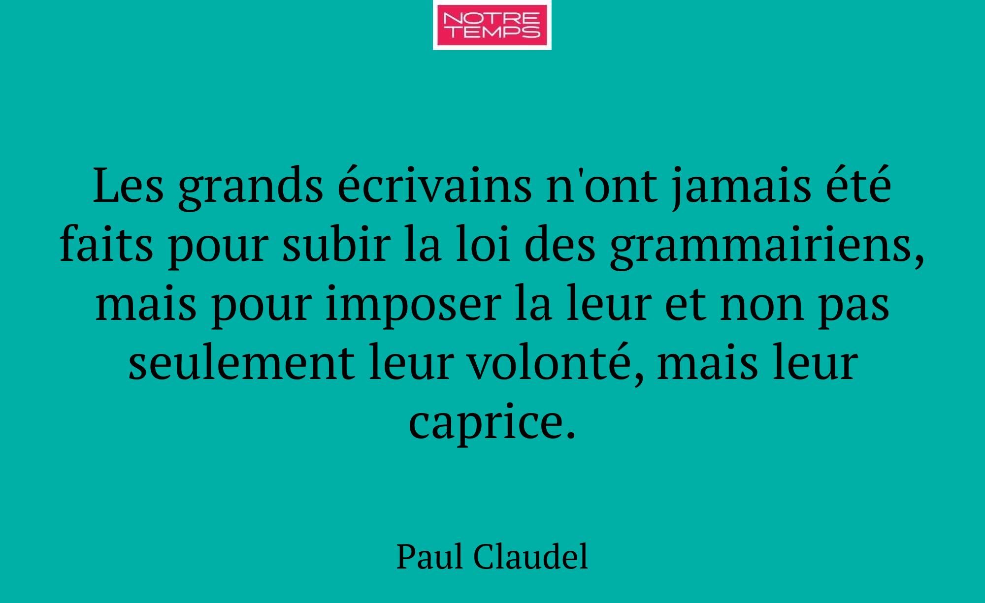 Les grands écrivains n'ont jamais été faits pour s...