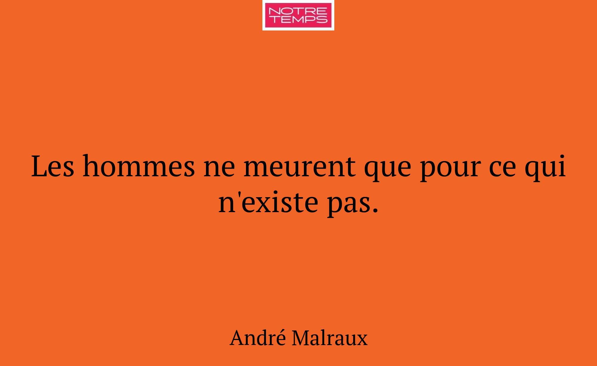 Les hommes ne meurent que pour ce qui n'existe pas...