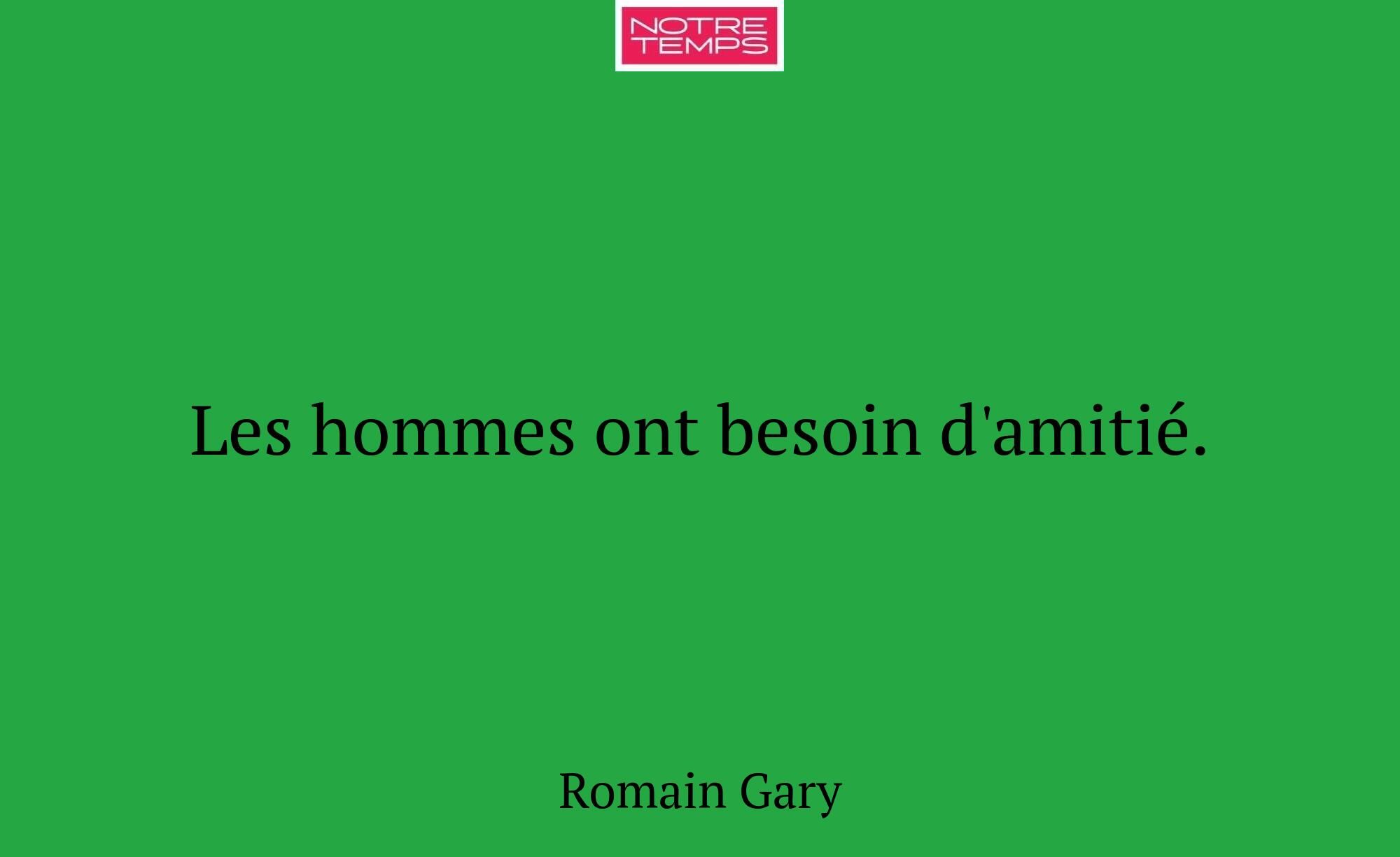 Les hommes ont besoin d'amitié.