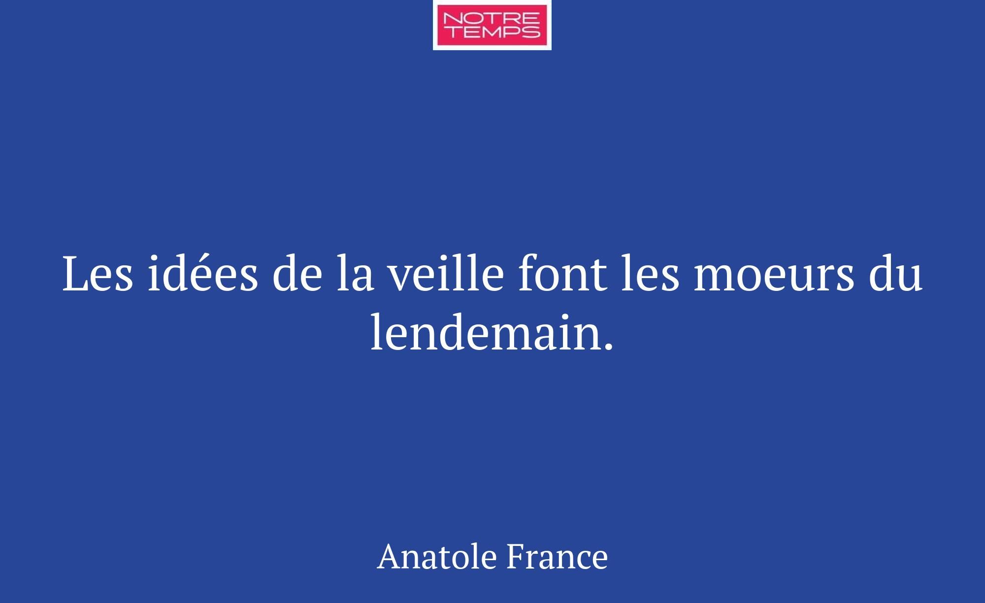 Les idées de la veille font les moeurs du lendemai...