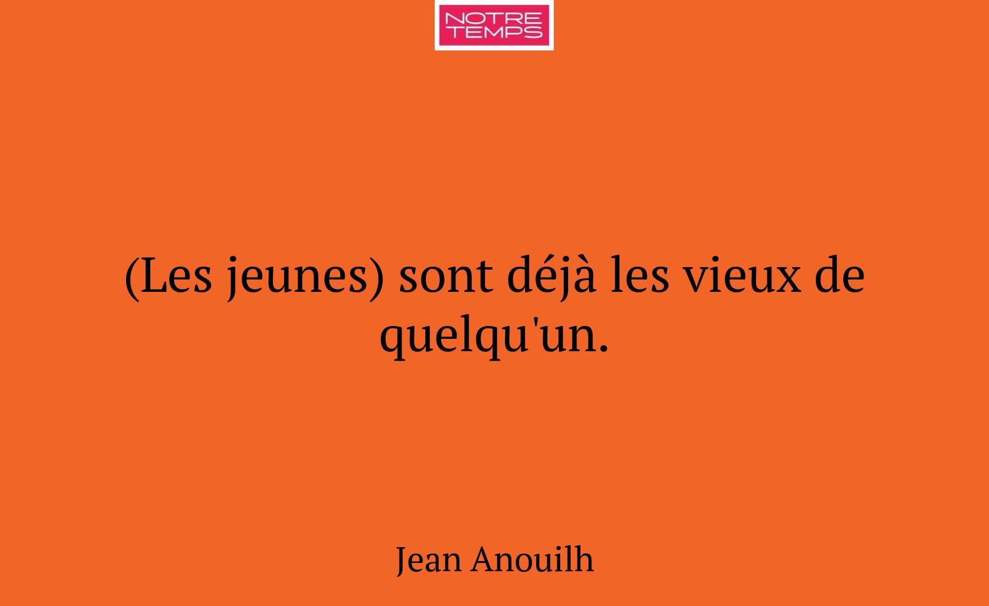 (Les jeunes) sont déjà les vieux de quelqu'un.