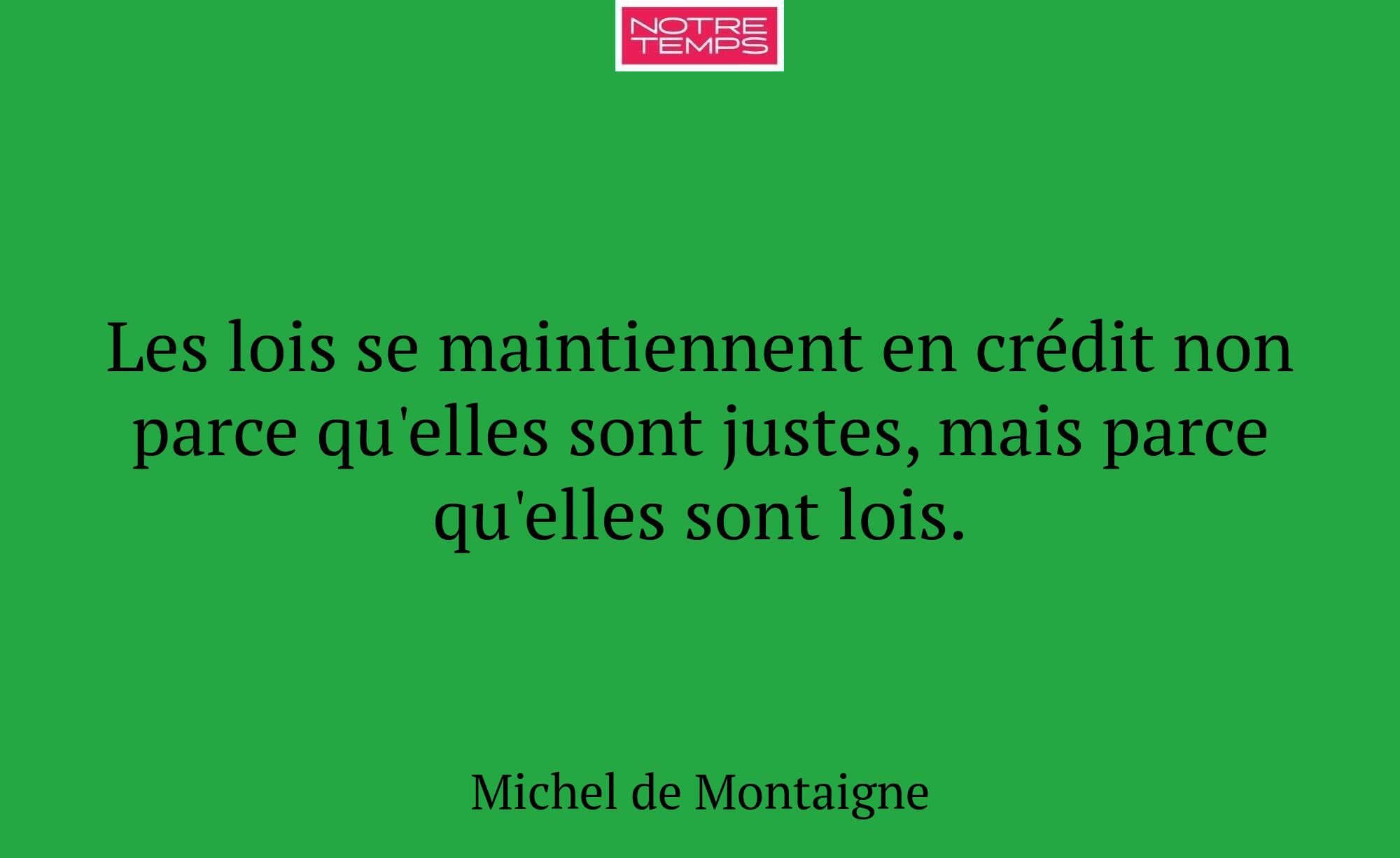 Les lois se maintiennent en crédit non parce qu'el...
