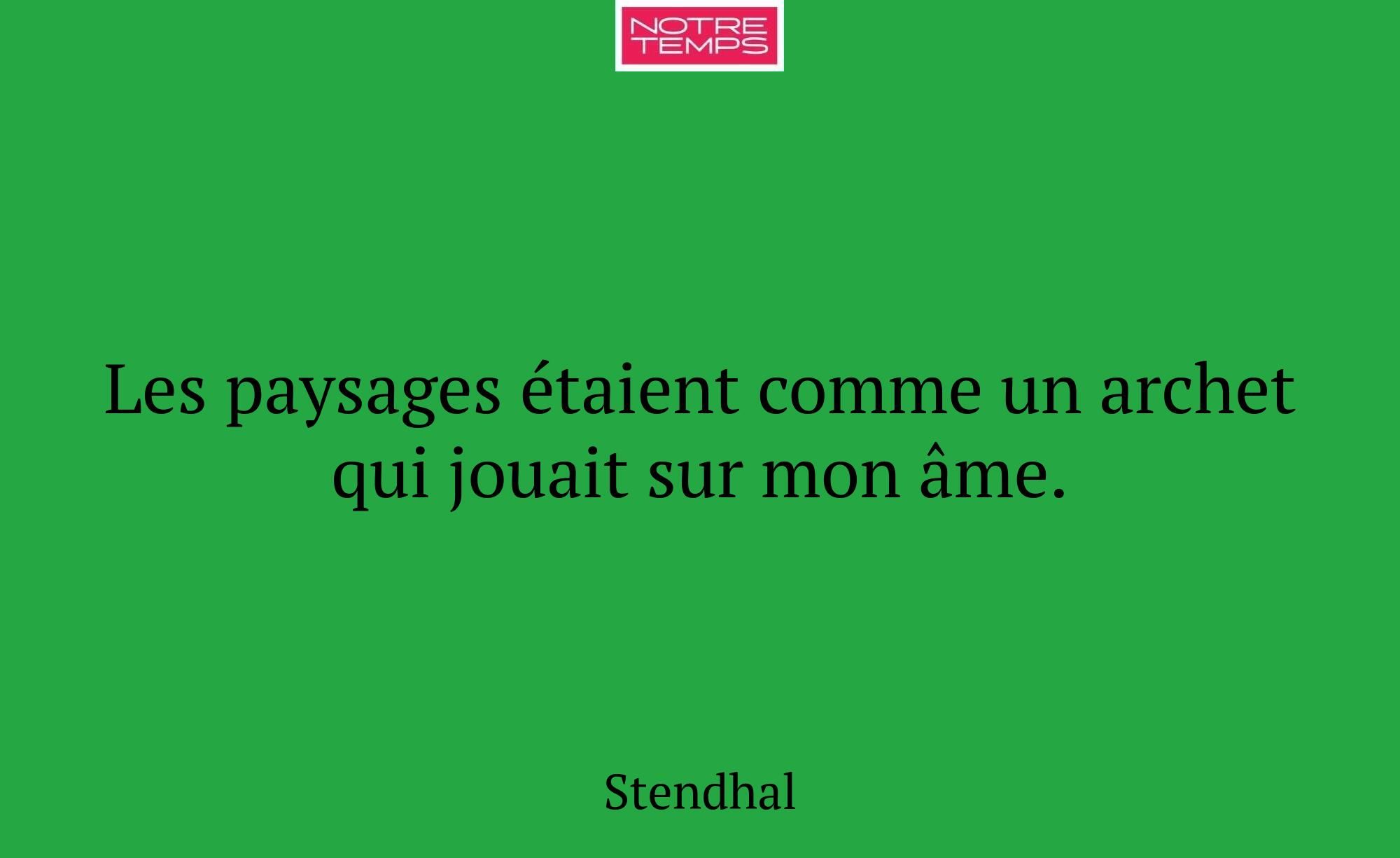 Les paysages étaient comme un archet qui jouait su...