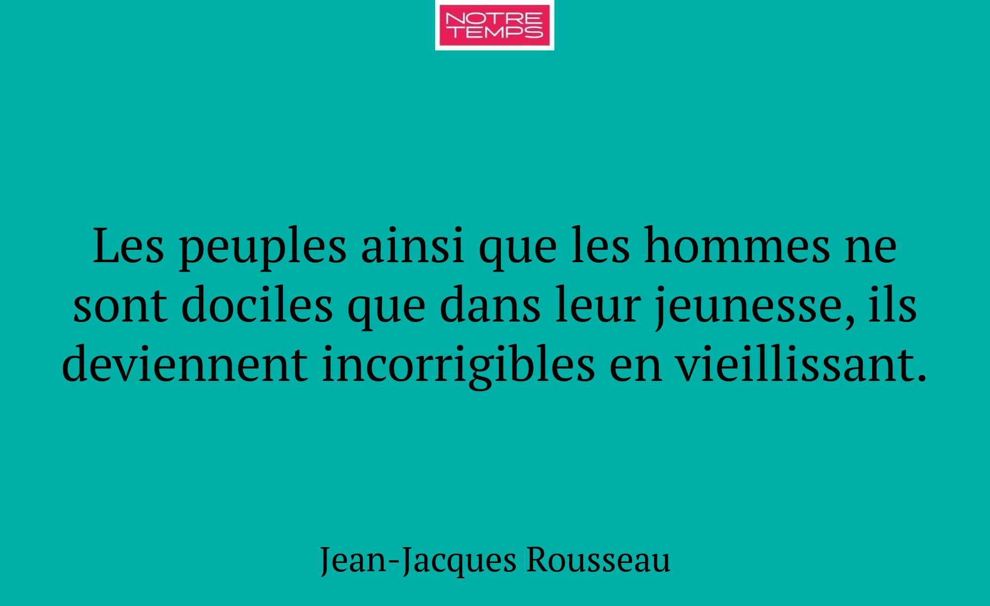 Les peuples ainsi que les hommes ne sont dociles q...