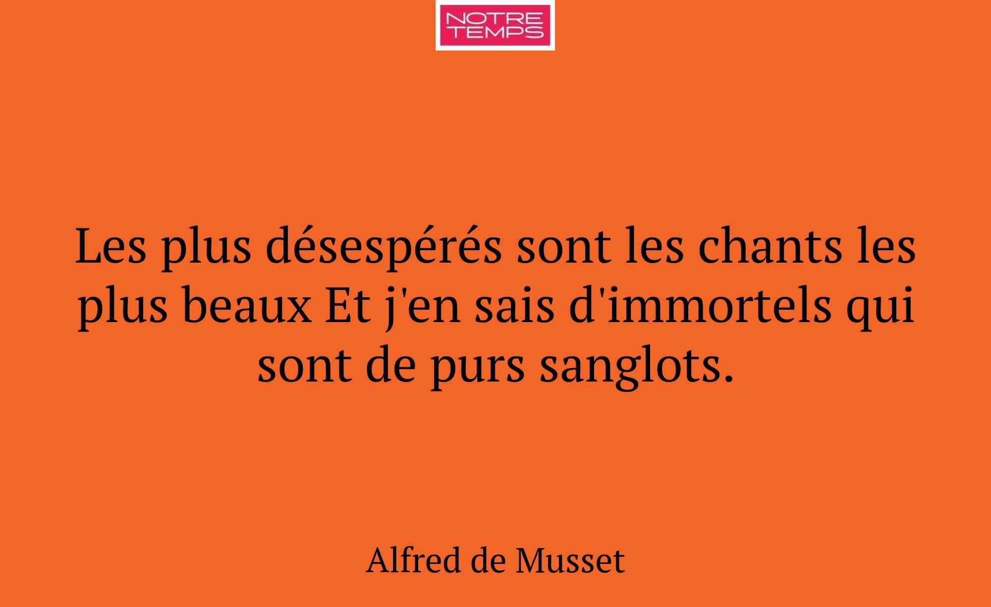 Les plus désespérés sont les chants les plus beaux...