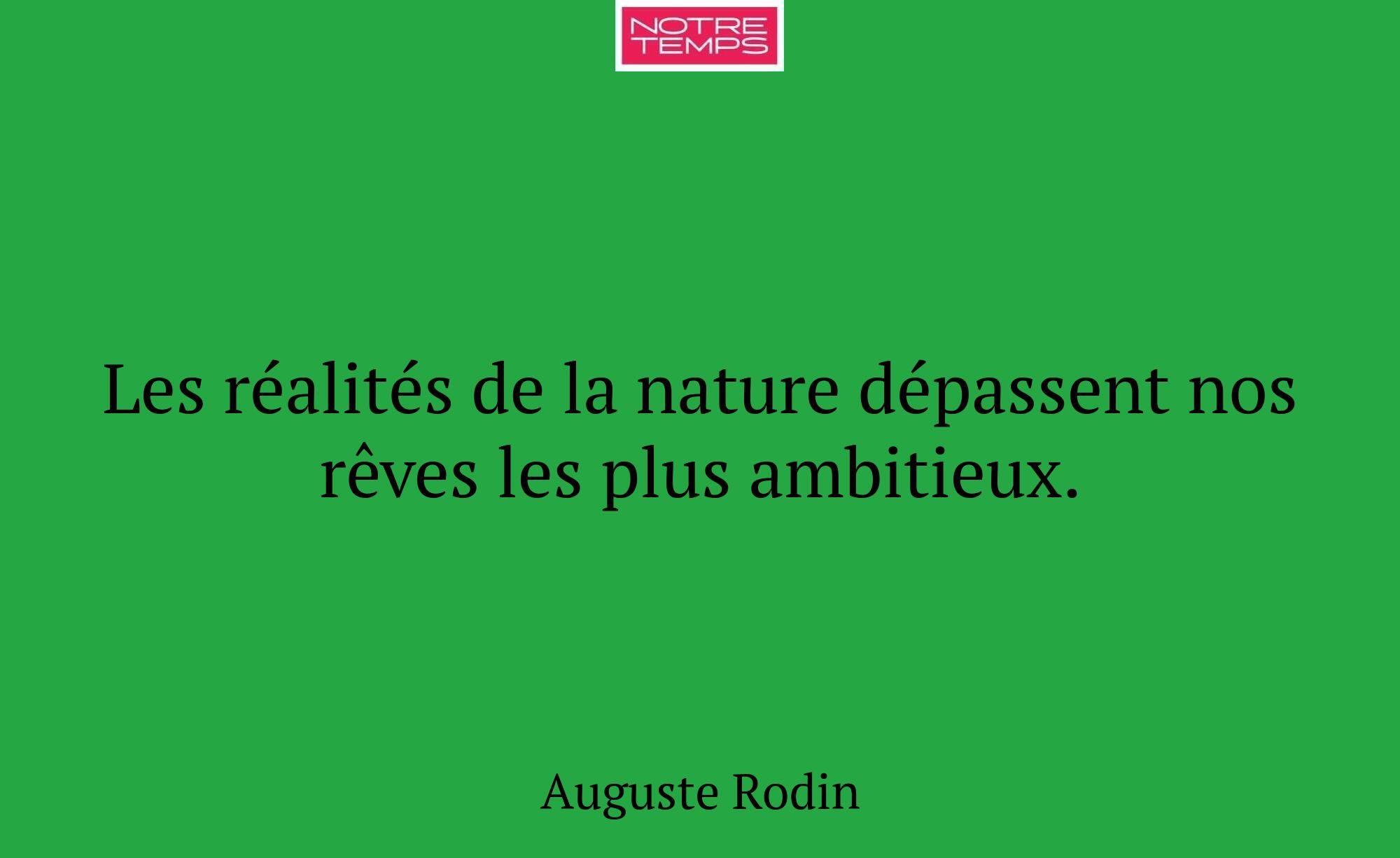 Les réalités de la nature dépassent nos rêves les...