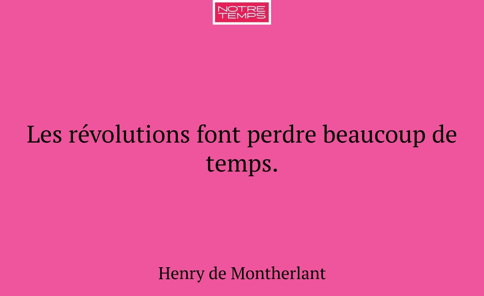 Les révolutions font perdre beaucoup de temps.