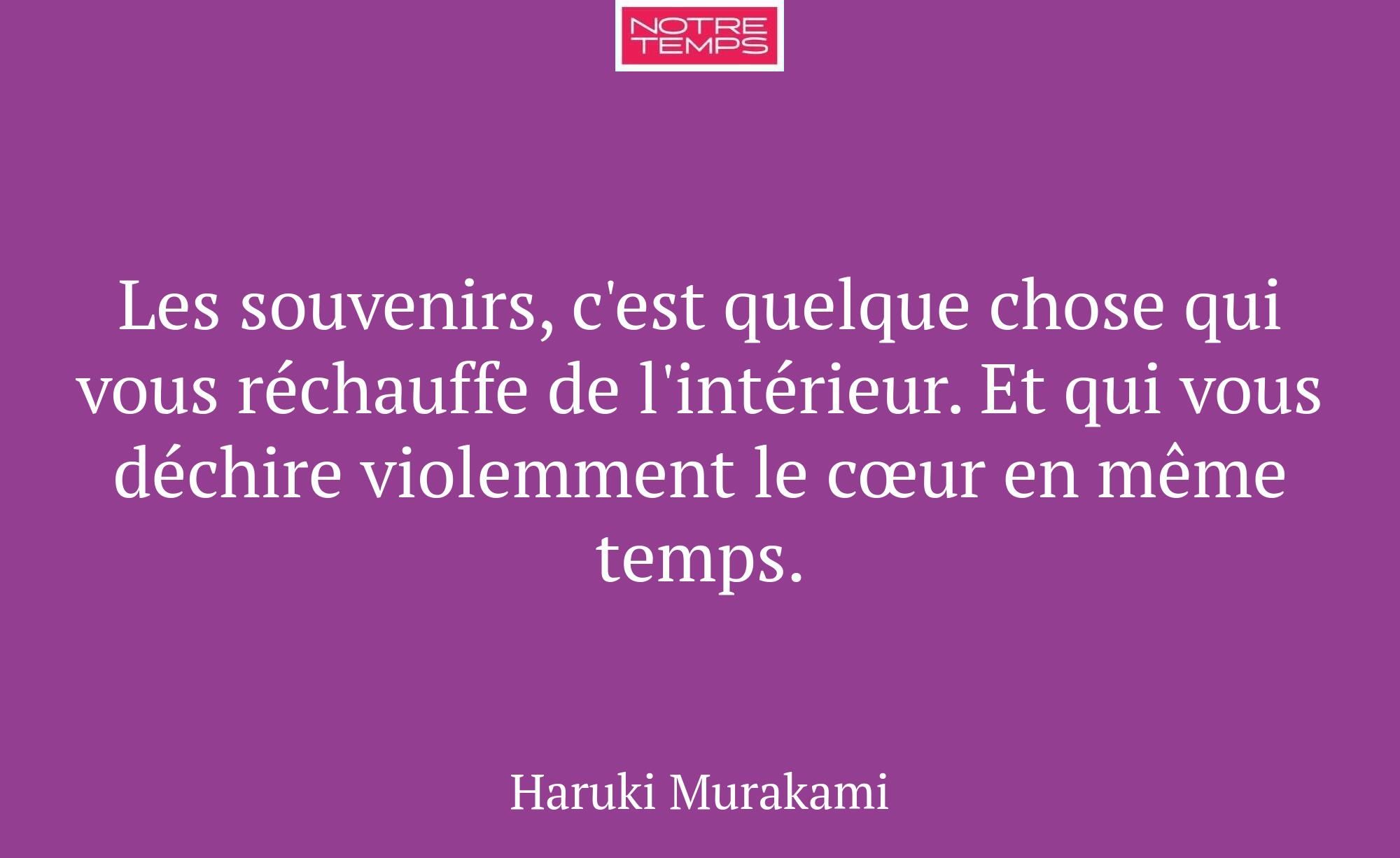 Les souvenirs, c'est quelque chose qui vous réchau...