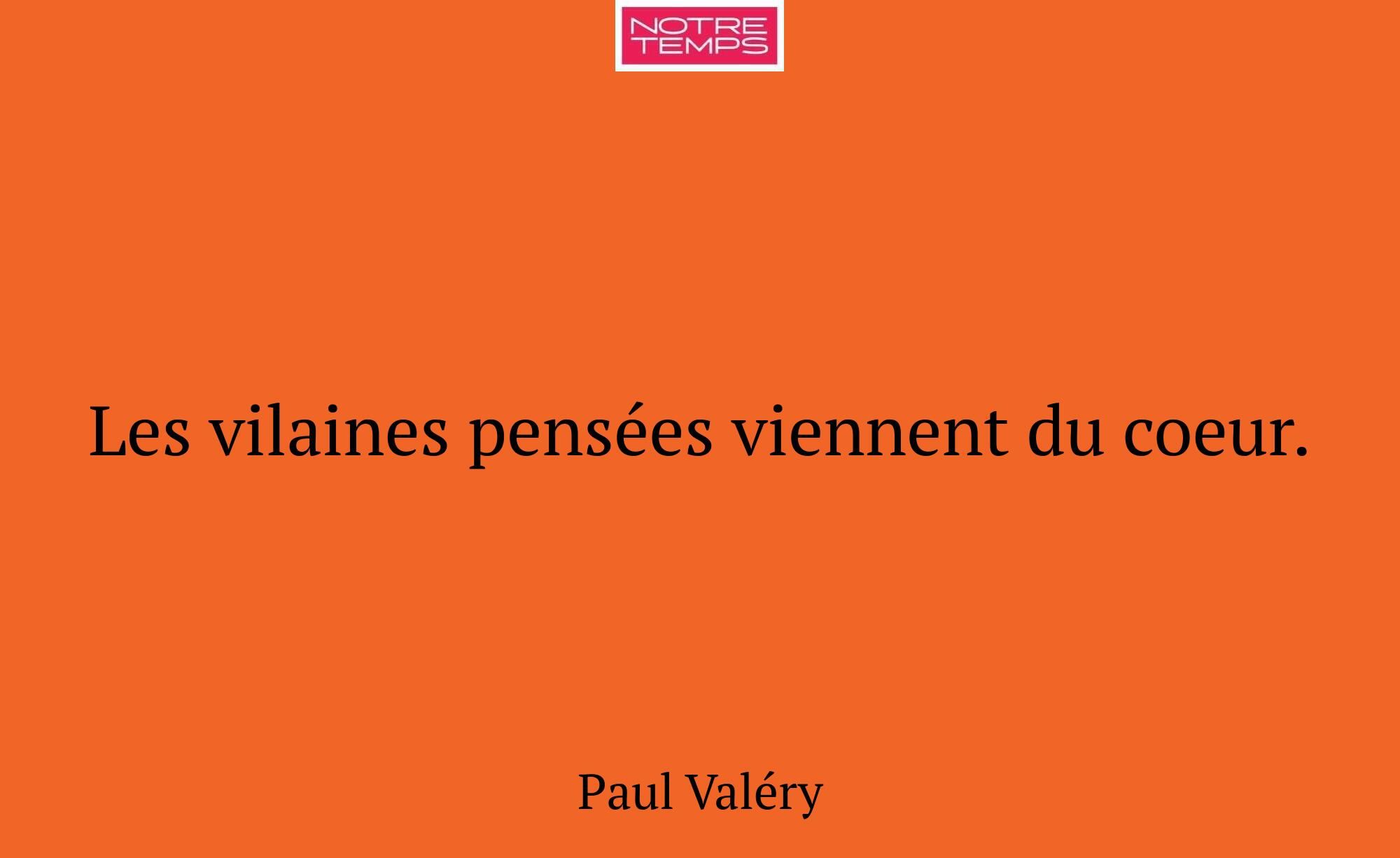 Les vilaines pensées viennent du coeur.