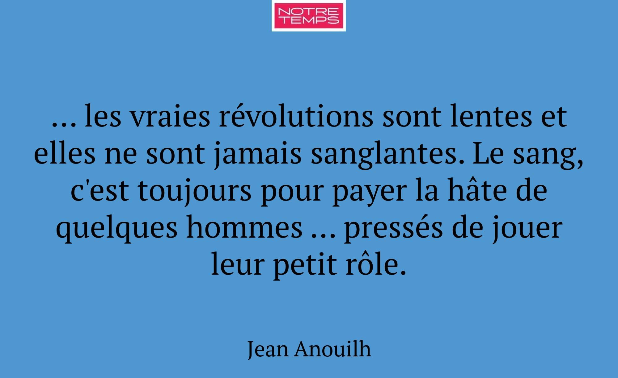 ... les vraies révolutions sont lentes et elles ne...
