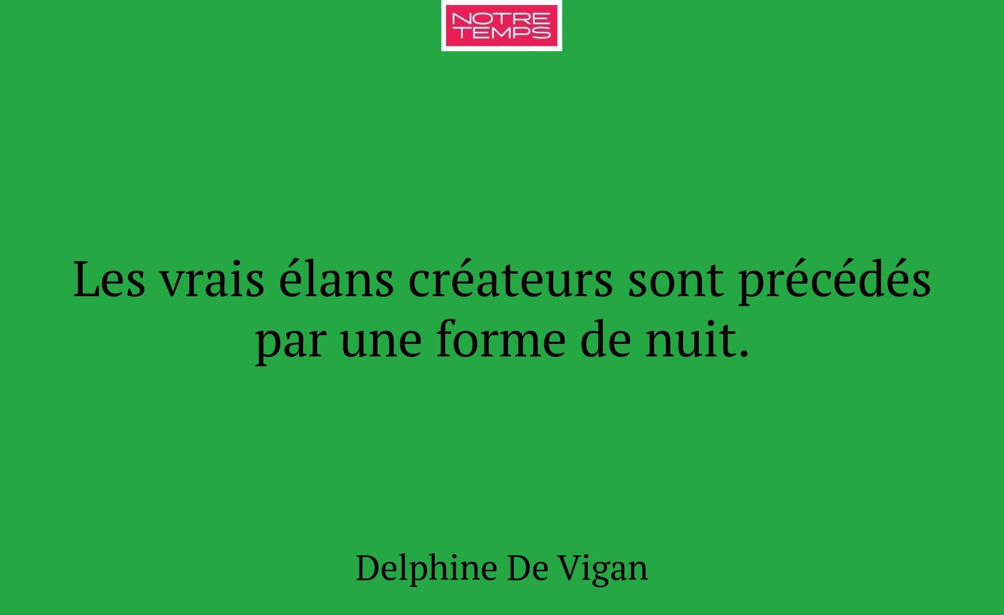 Les vrais élans créateurs sont précédés par une fo...