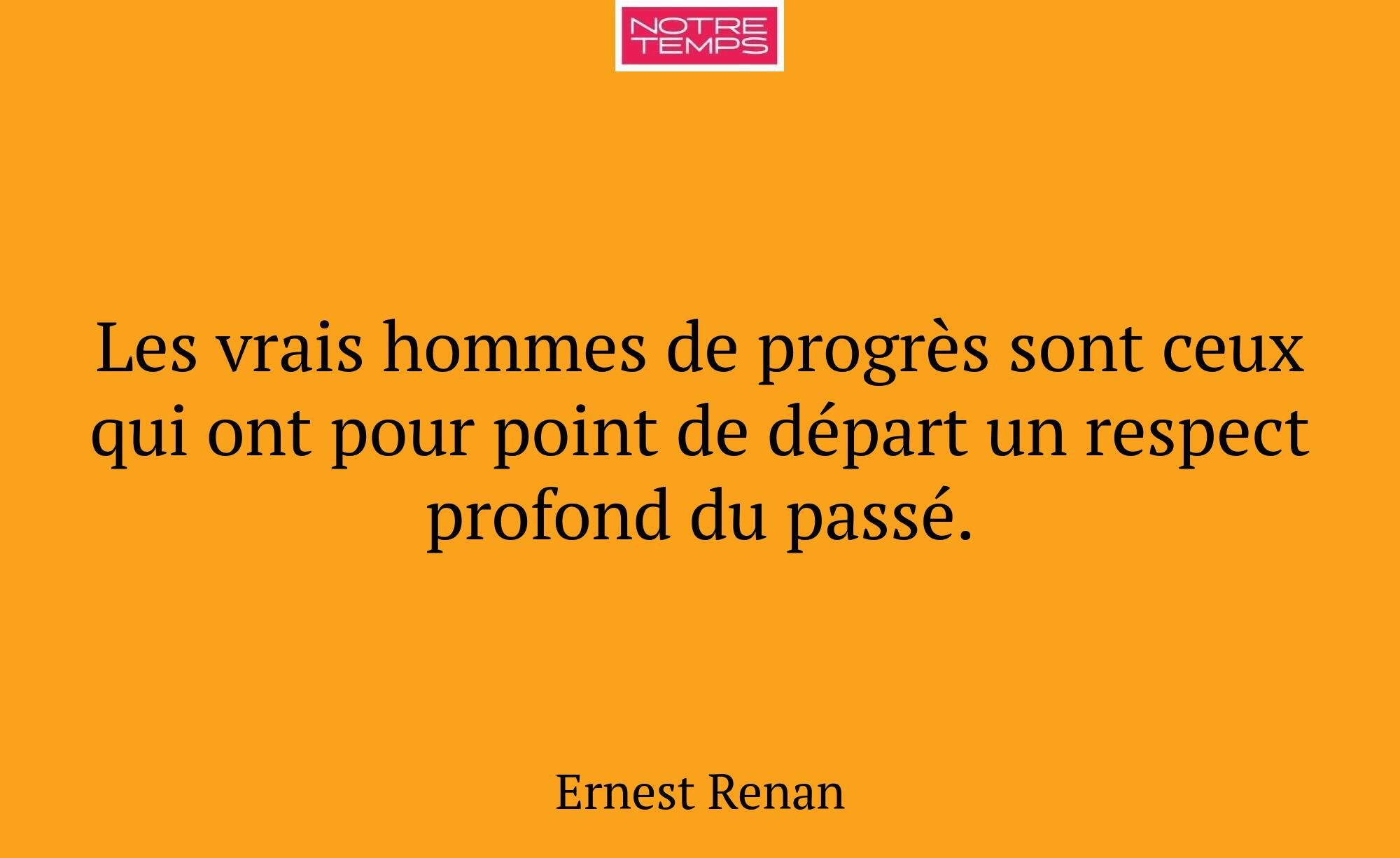Les vrais hommes de progrès sont ceux qui ont pour...