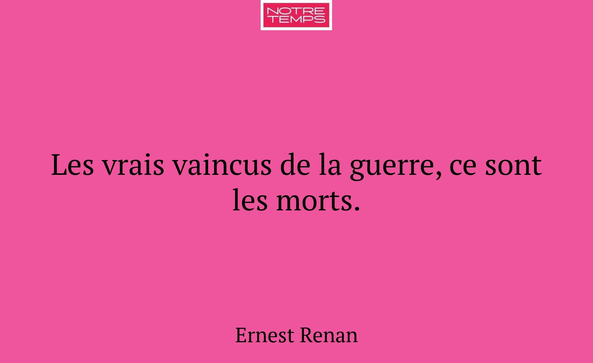 Les vrais vaincus de la guerre, ce sont les morts.