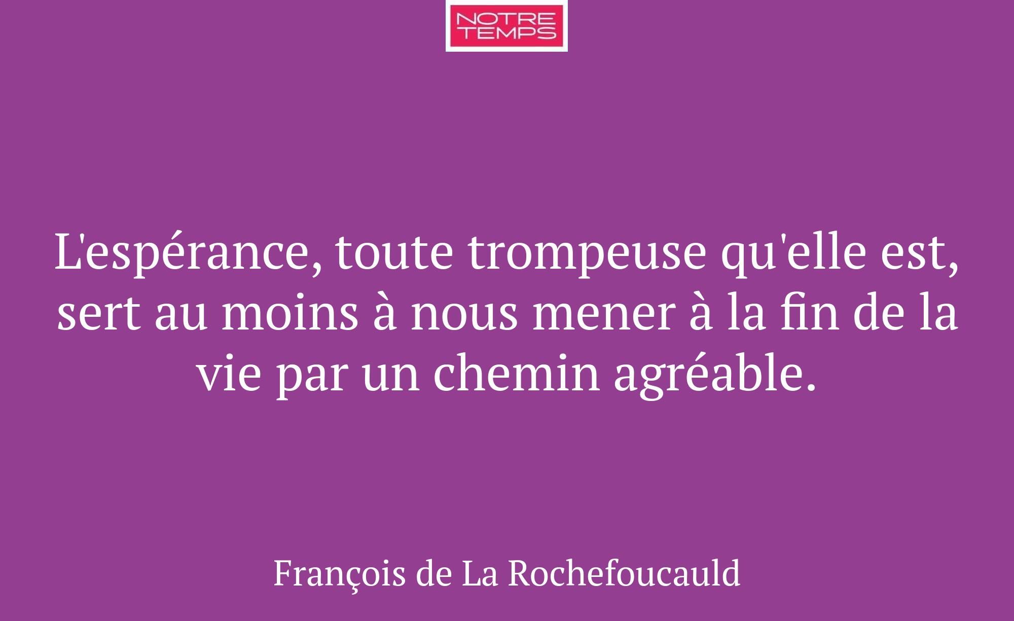 L'espérance, toute trompeuse qu'elle est, sert au...