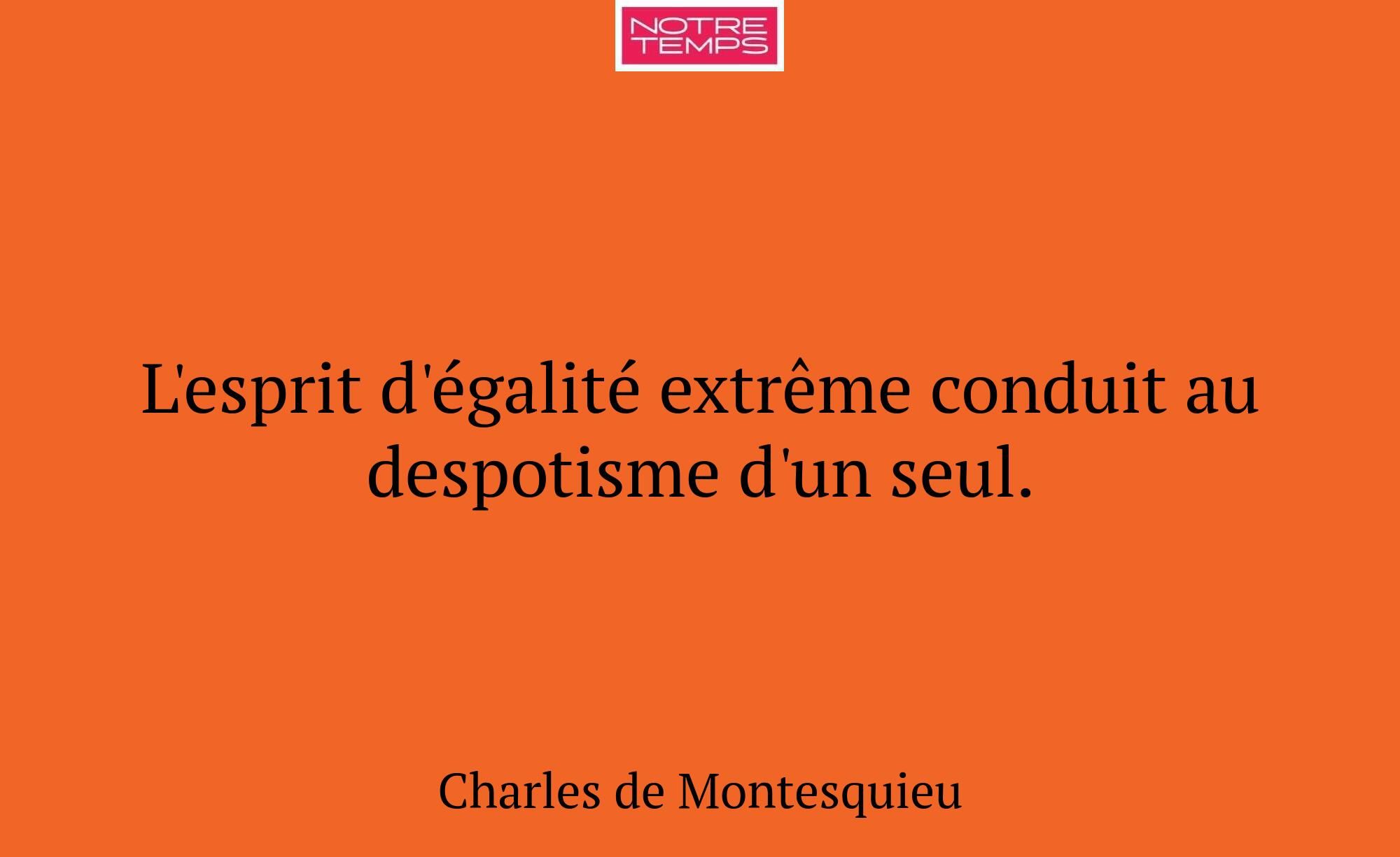 L'esprit d'égalité extrême conduit au despotisme d...