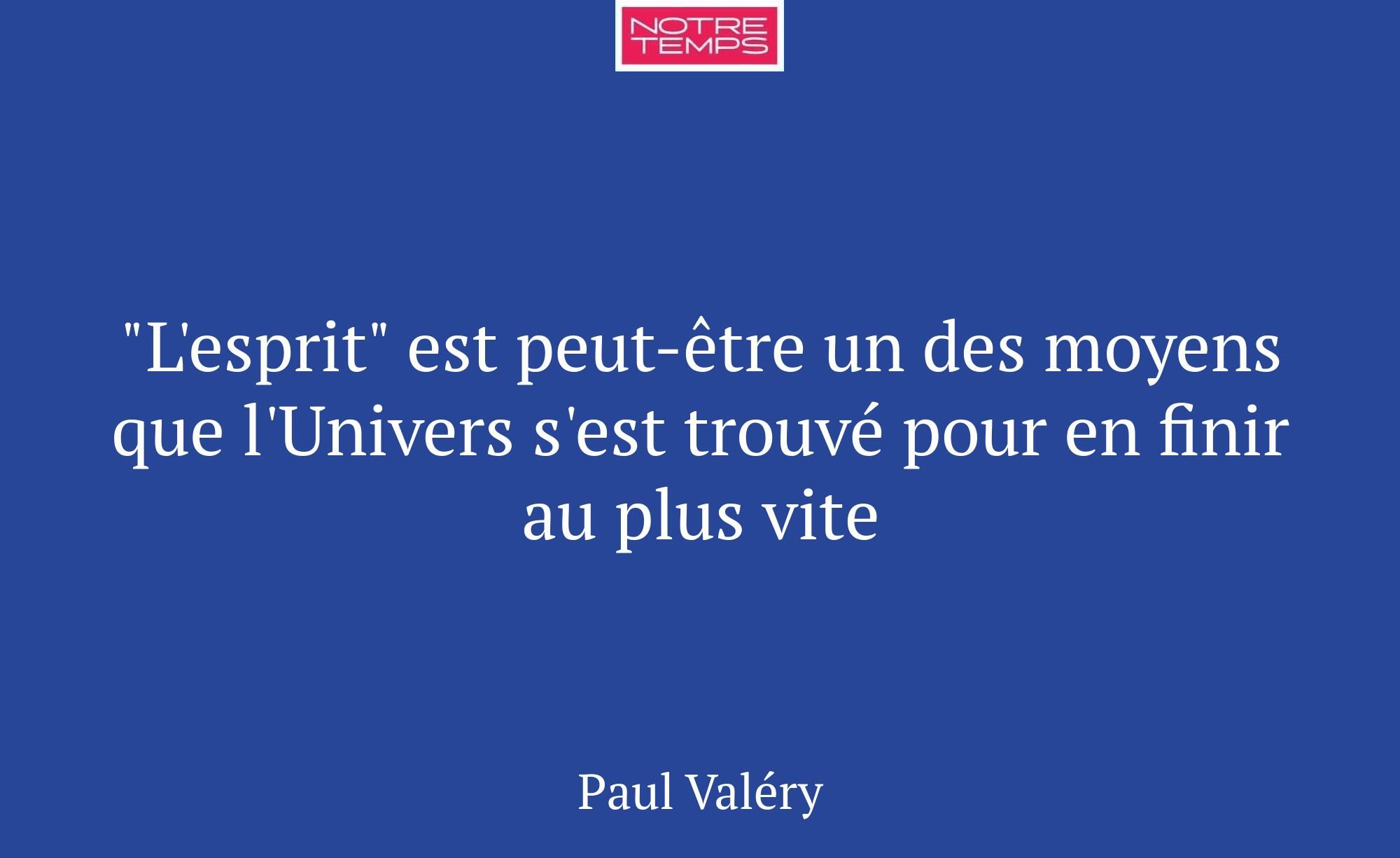 "L'esprit" est peut-être un des moyens que l'Unive...