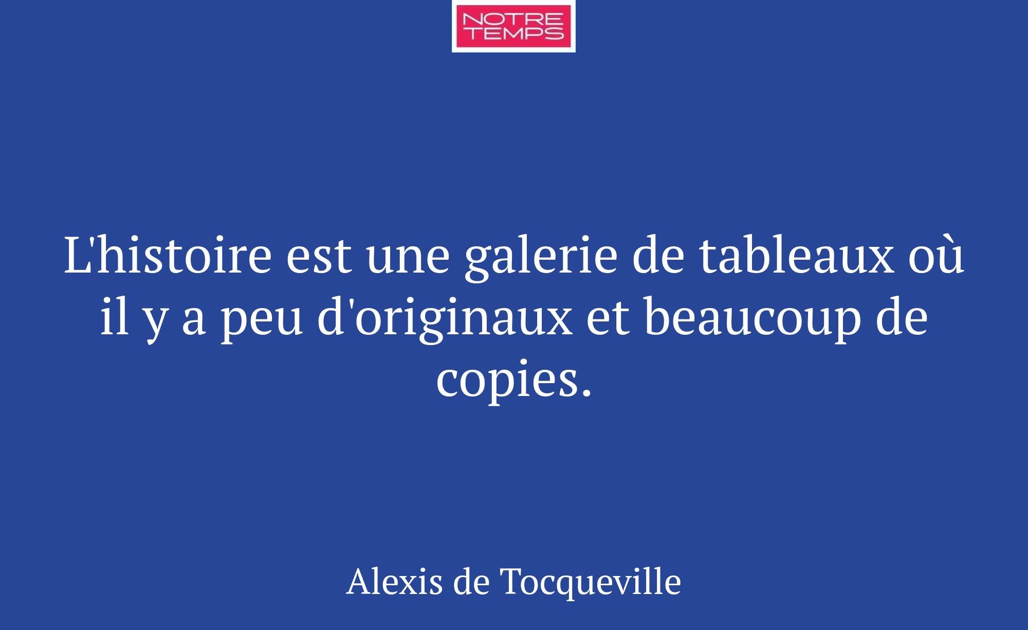 L'histoire est une galerie de tableaux où il y a p...