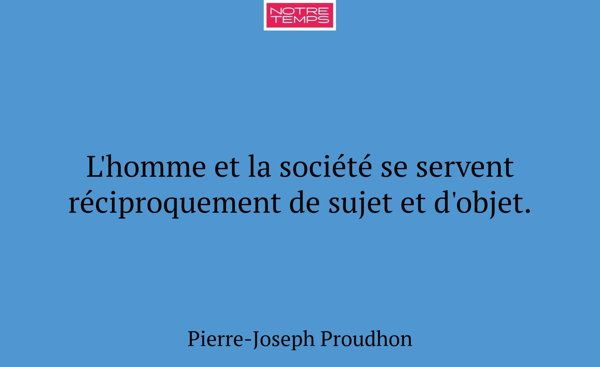 L'homme et la société se servent réciproquement de...