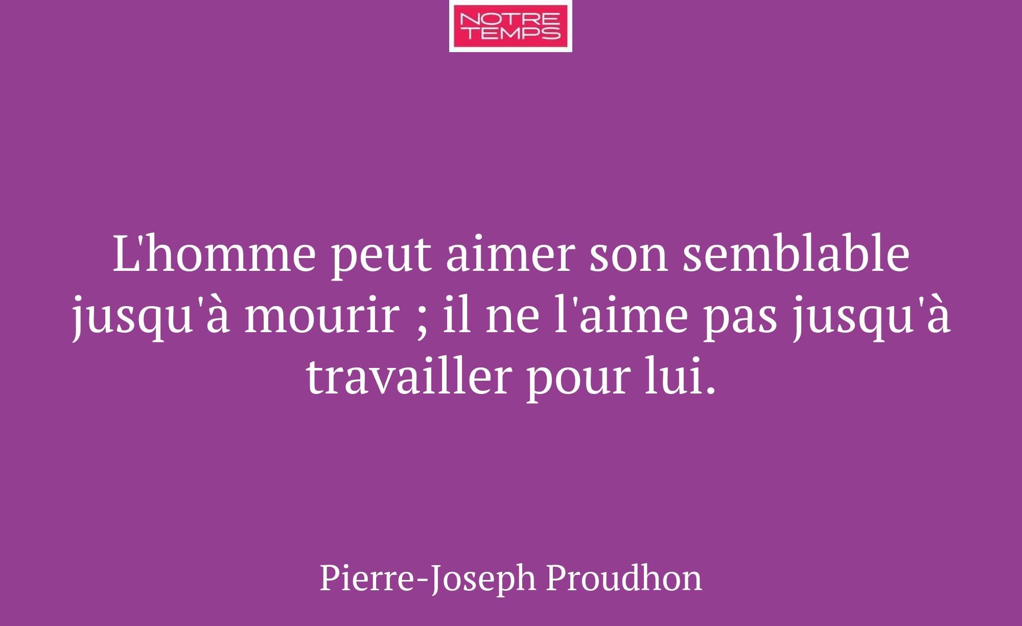 L'homme peut aimer son semblable jusqu'à mourir ;...