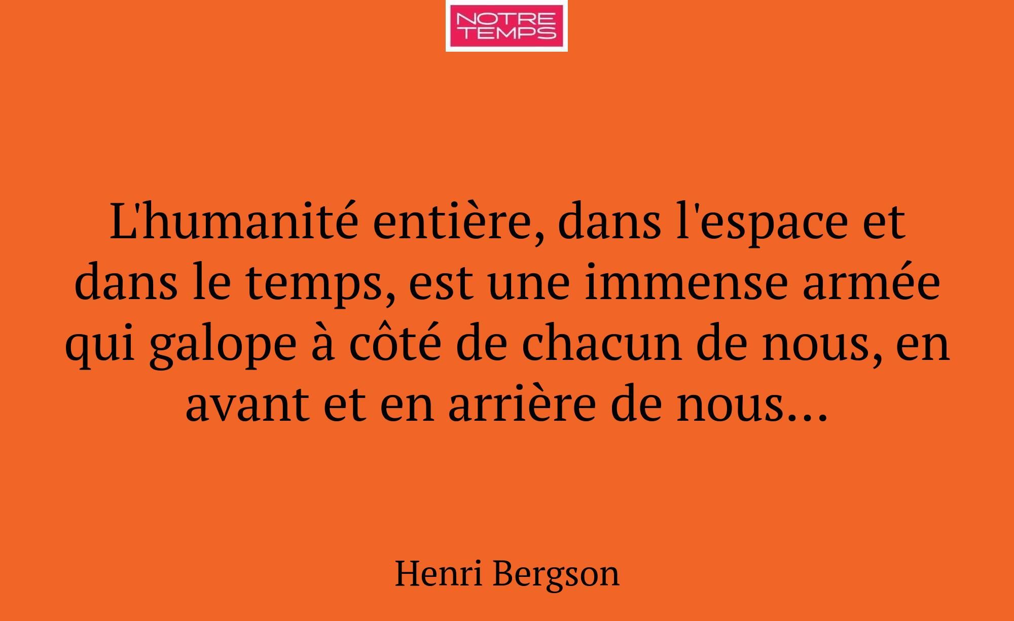 L'humanité entière, dans l'espace et dans le temps...