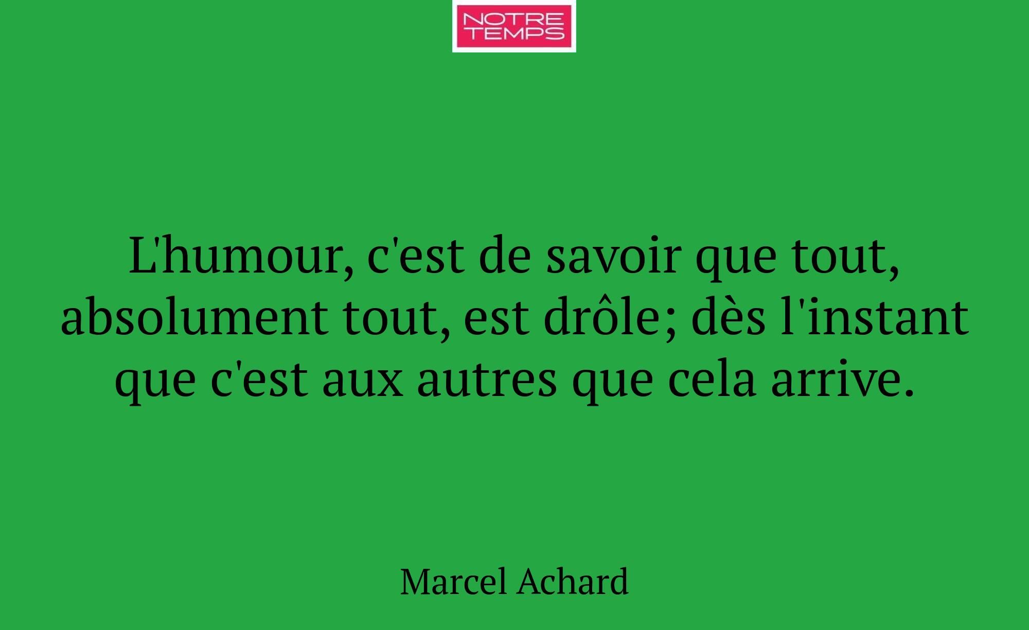 L'humour, c'est de savoir que tout, absolument tou...