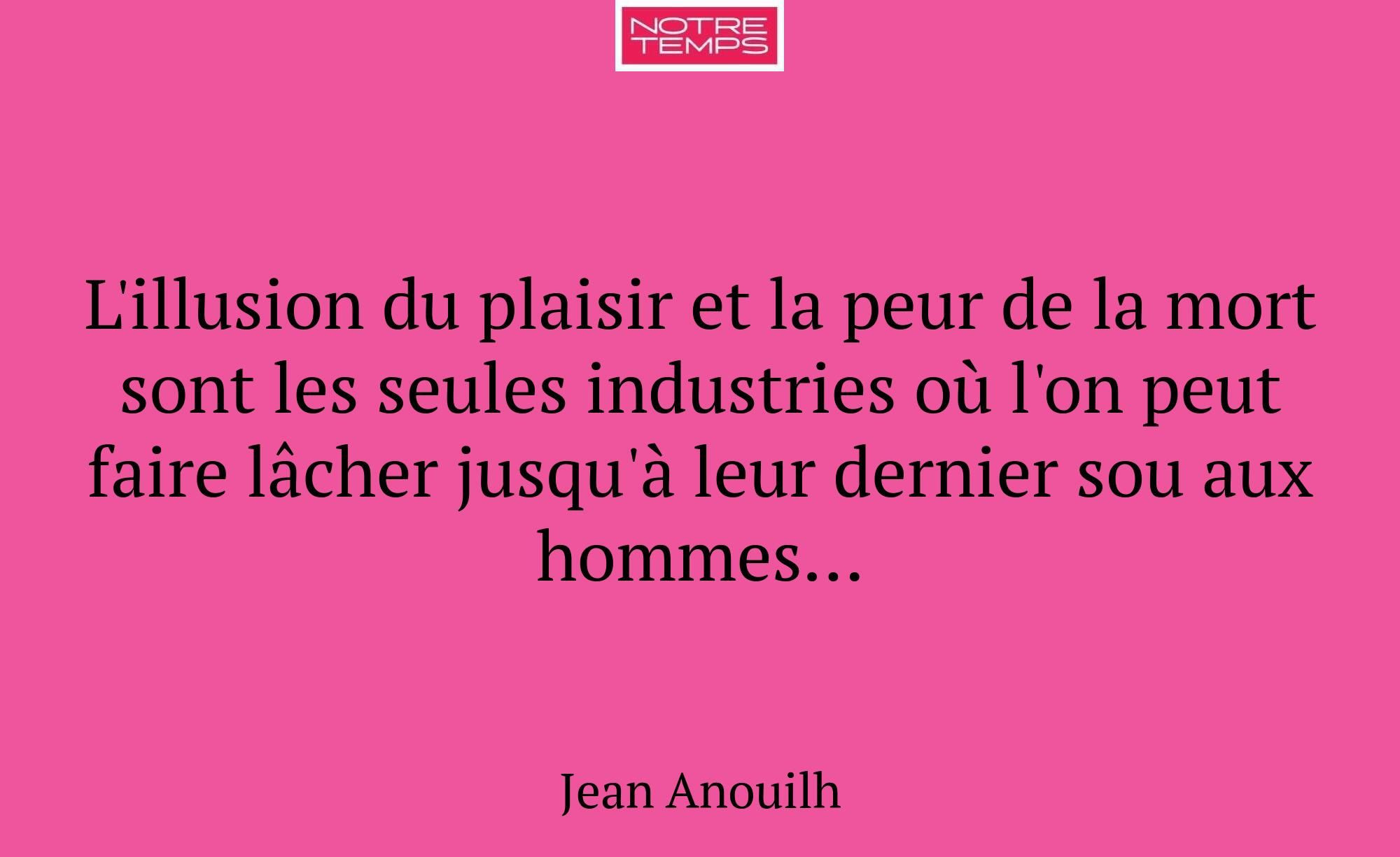 L'illusion du plaisir et la peur de la mort sont l...