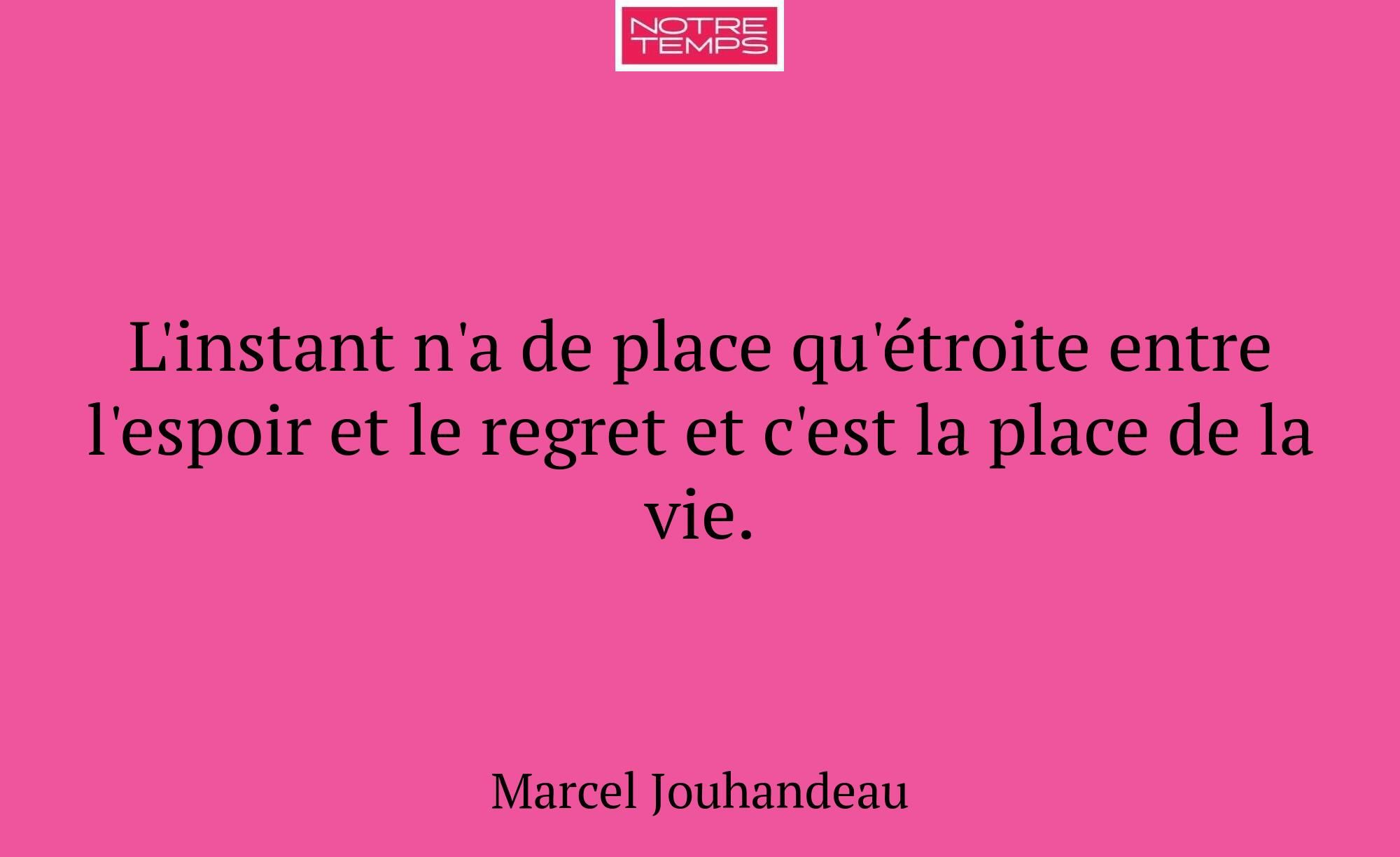 L'instant n'a de place qu'étroite entre l'espoir e...