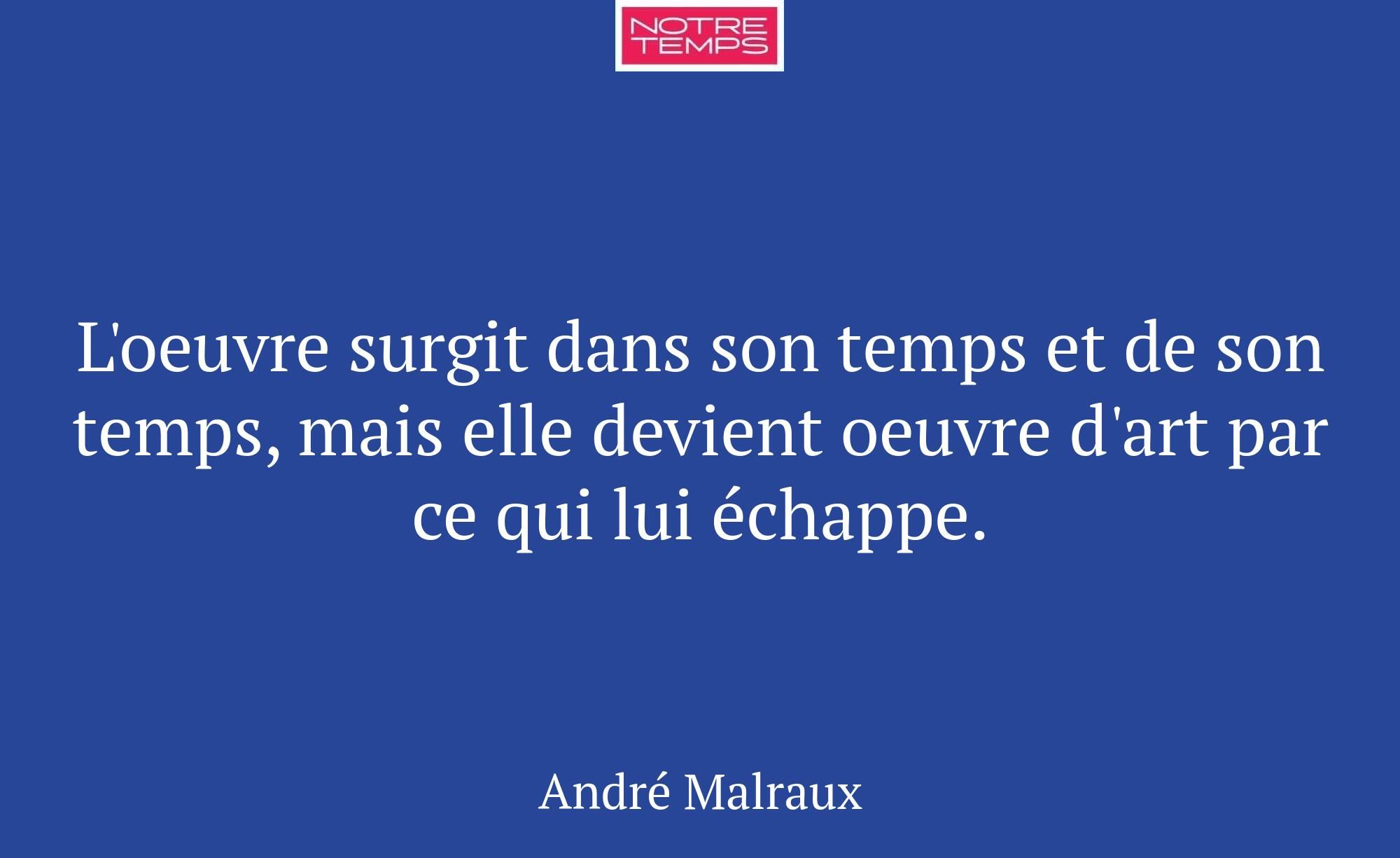 L'oeuvre surgit dans son temps et de son temps, ma...