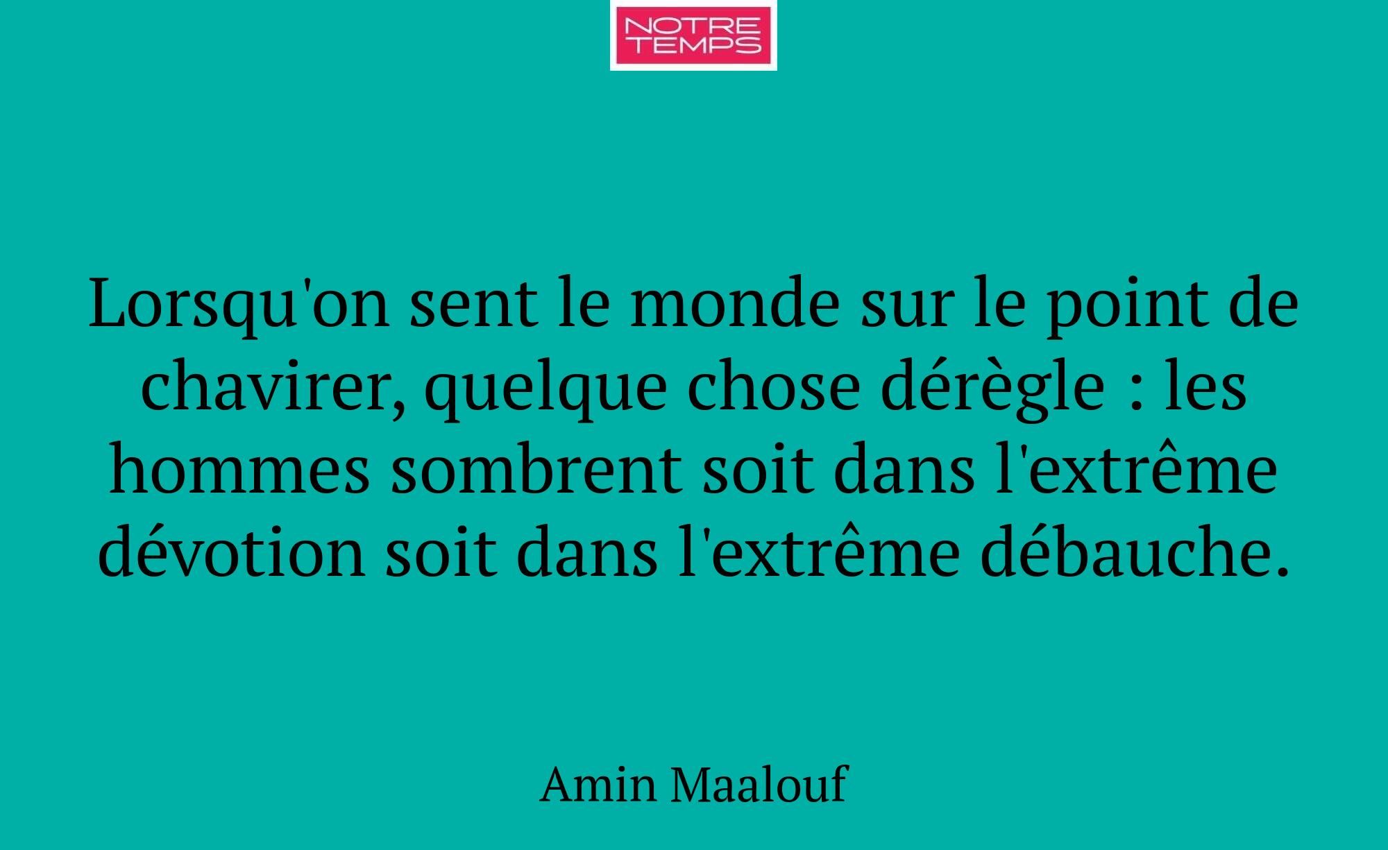 Lorsqu'on sent le monde sur le point de chavirer,...