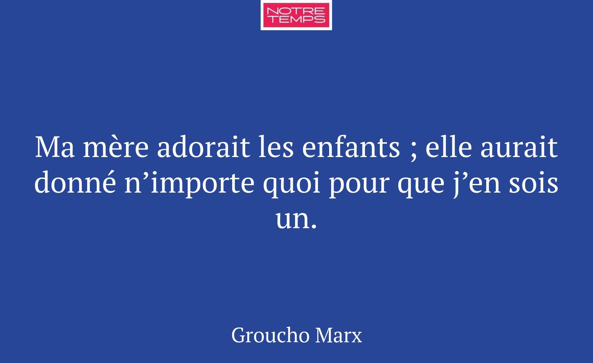 Ma mère adorait les enfants ; elle aurait donné n’...