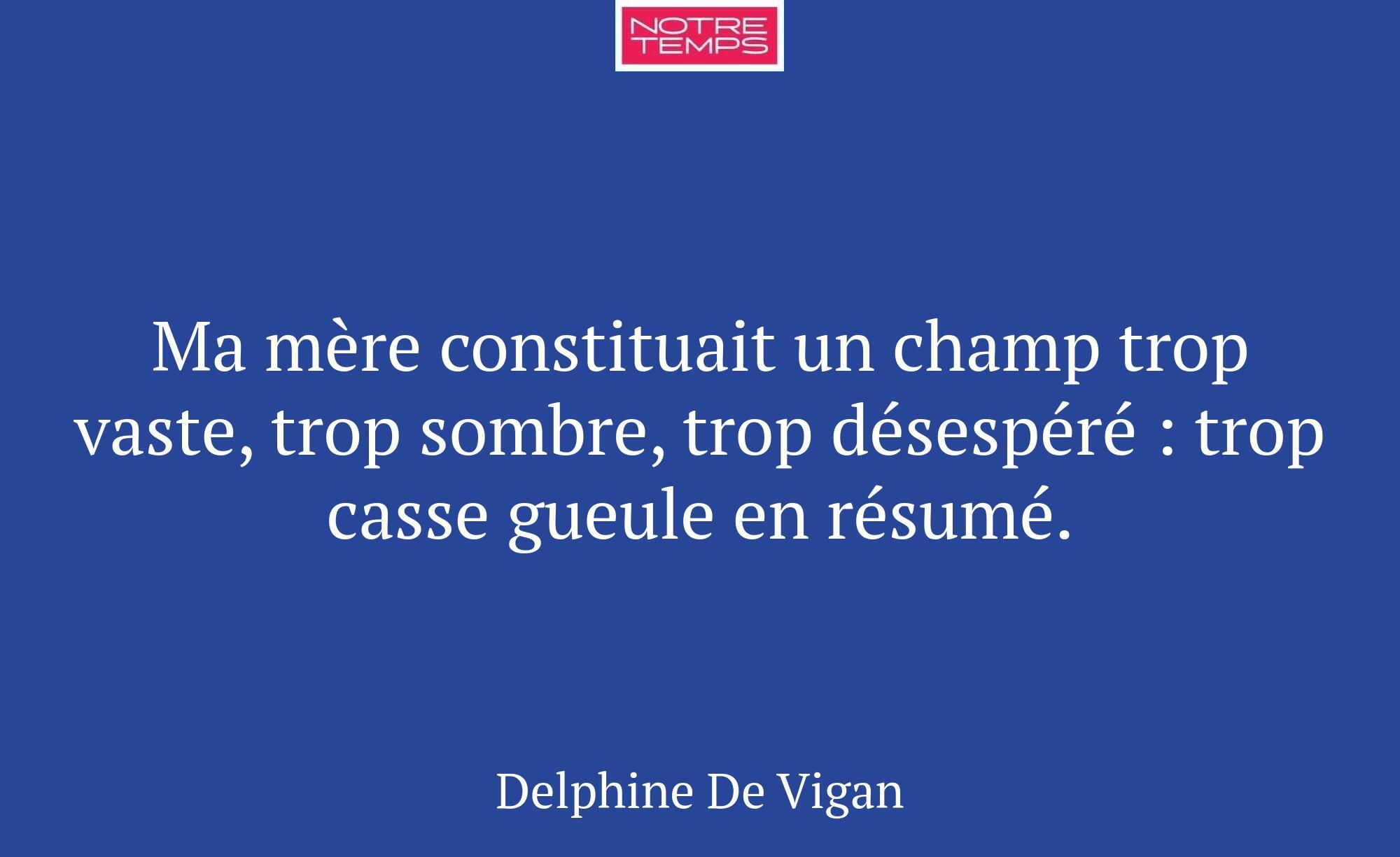 Ma mère constituait un champ trop vaste, trop somb...