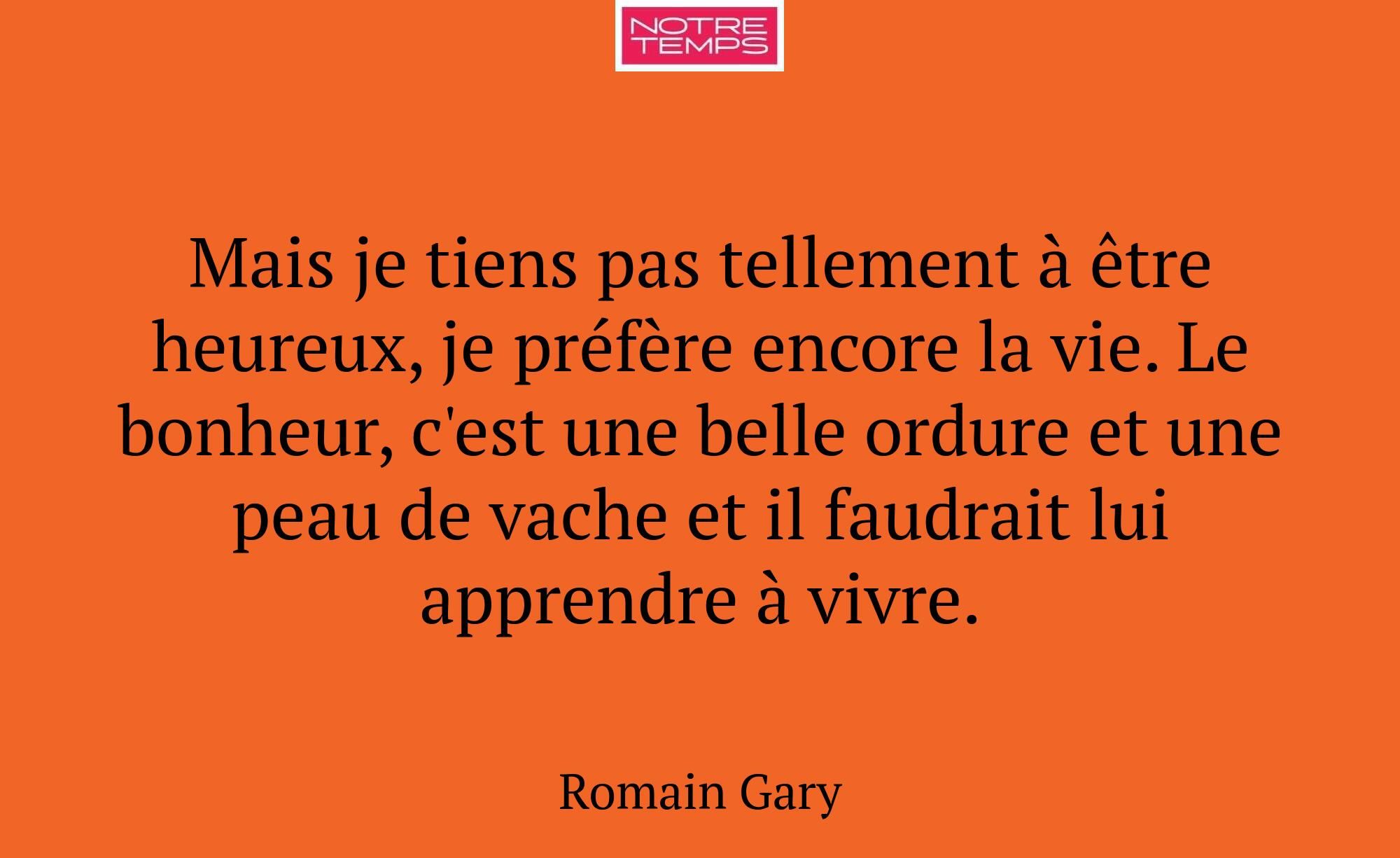 Mais je tiens pas tellement à être heureux, je pré...