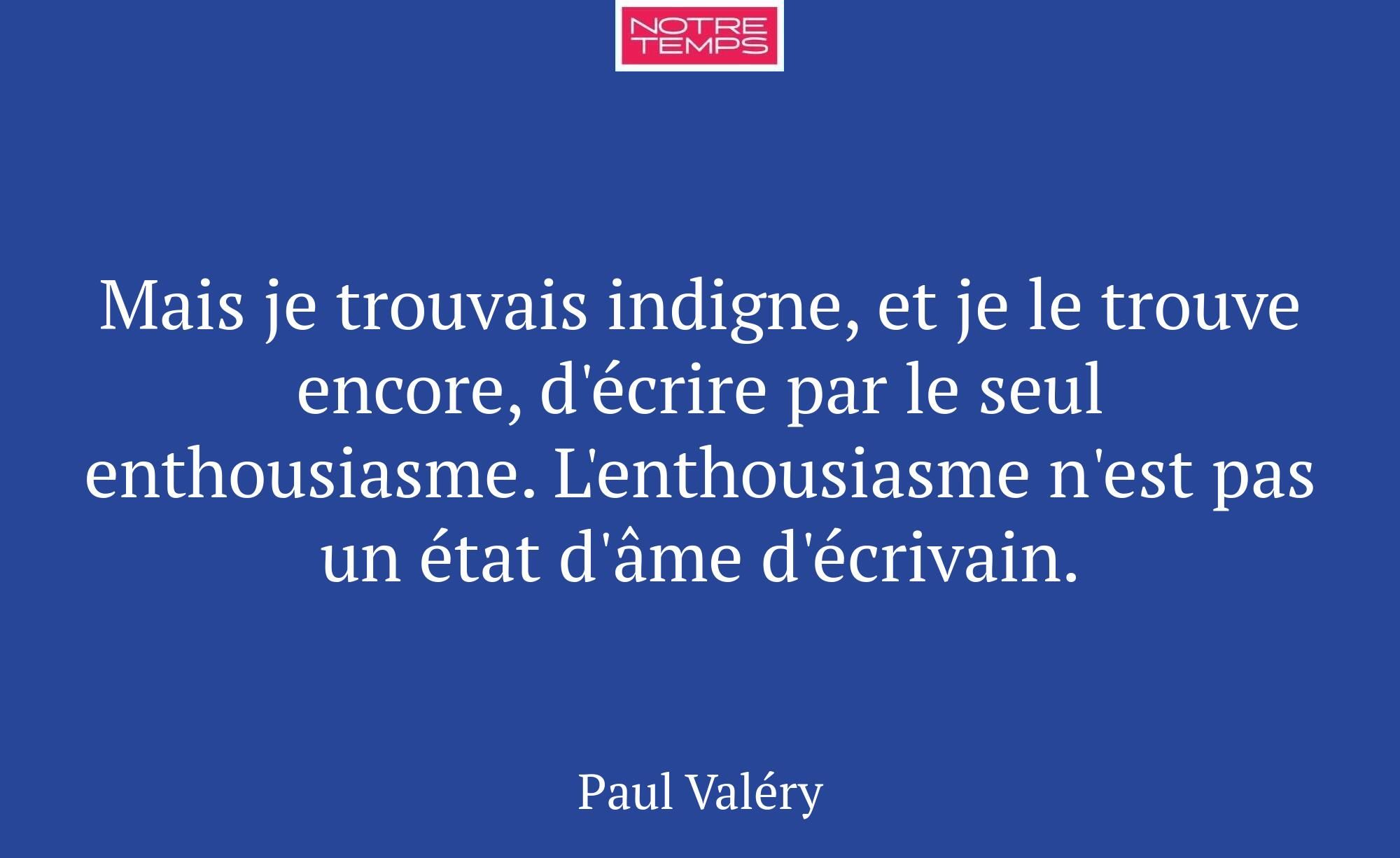 Mais je trouvais indigne, et je le trouve encore,...