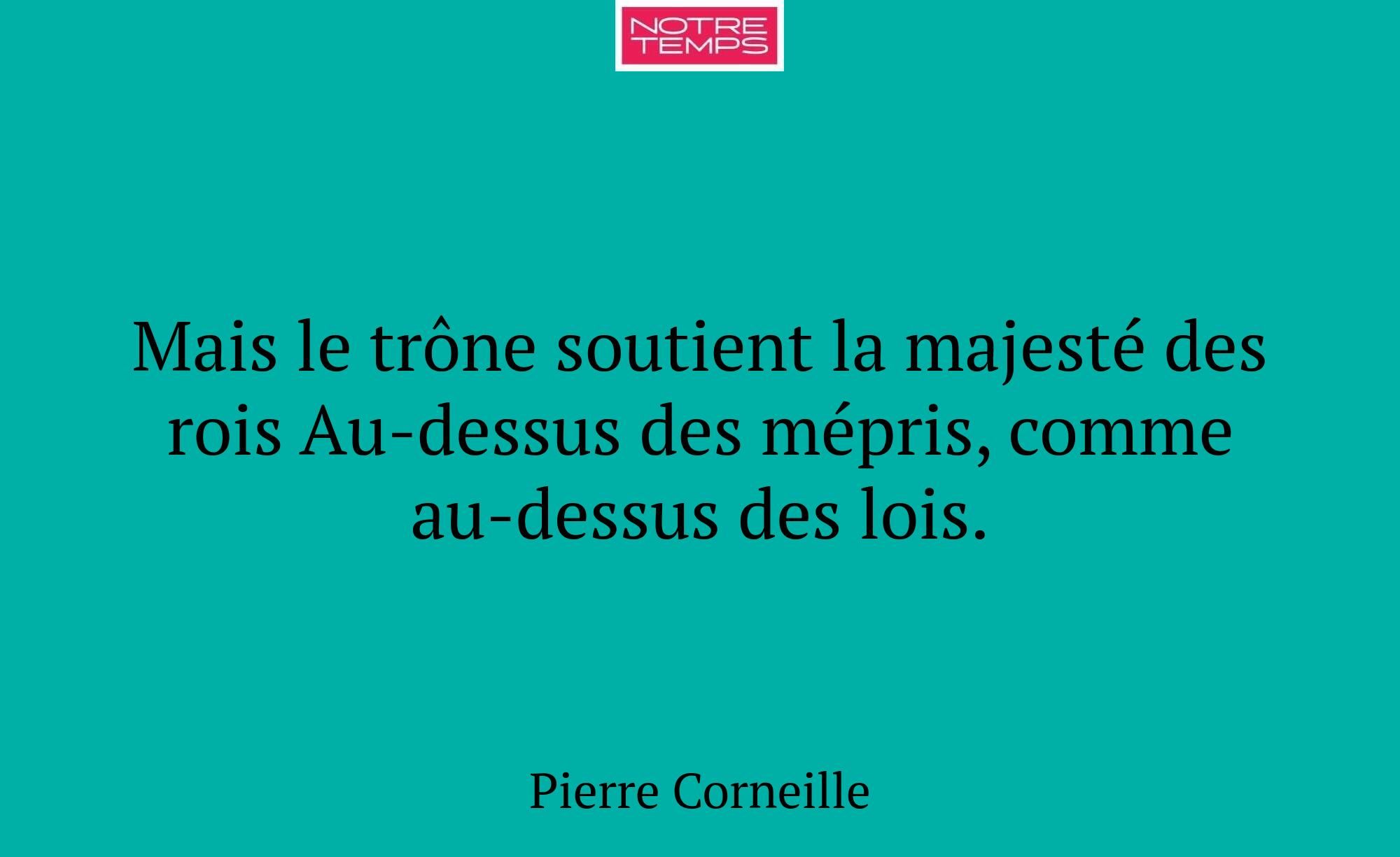 Mais le trône soutient la majesté des rois Au-dess...