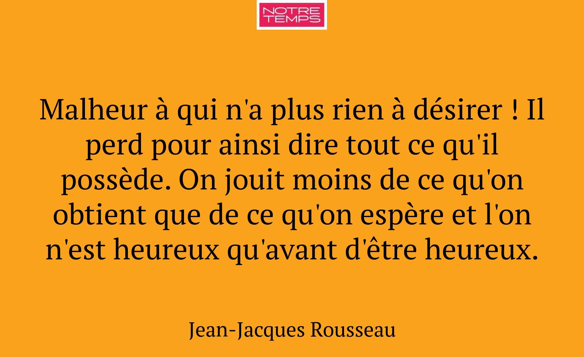 Malheur à qui n'a plus rien à désirer ! Il perd po...