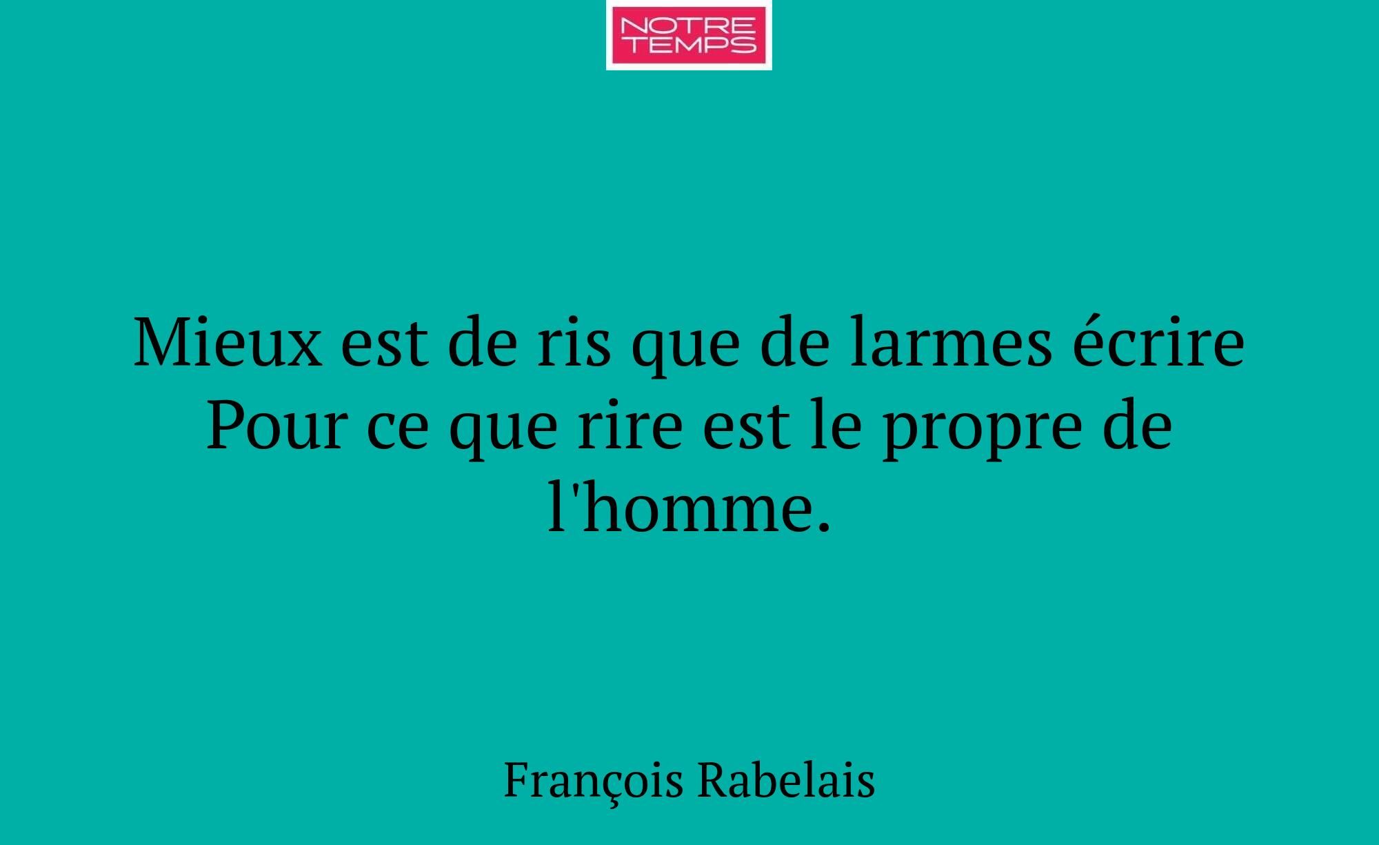 Mieux est de ris que de larmes écrire Pour ce que...