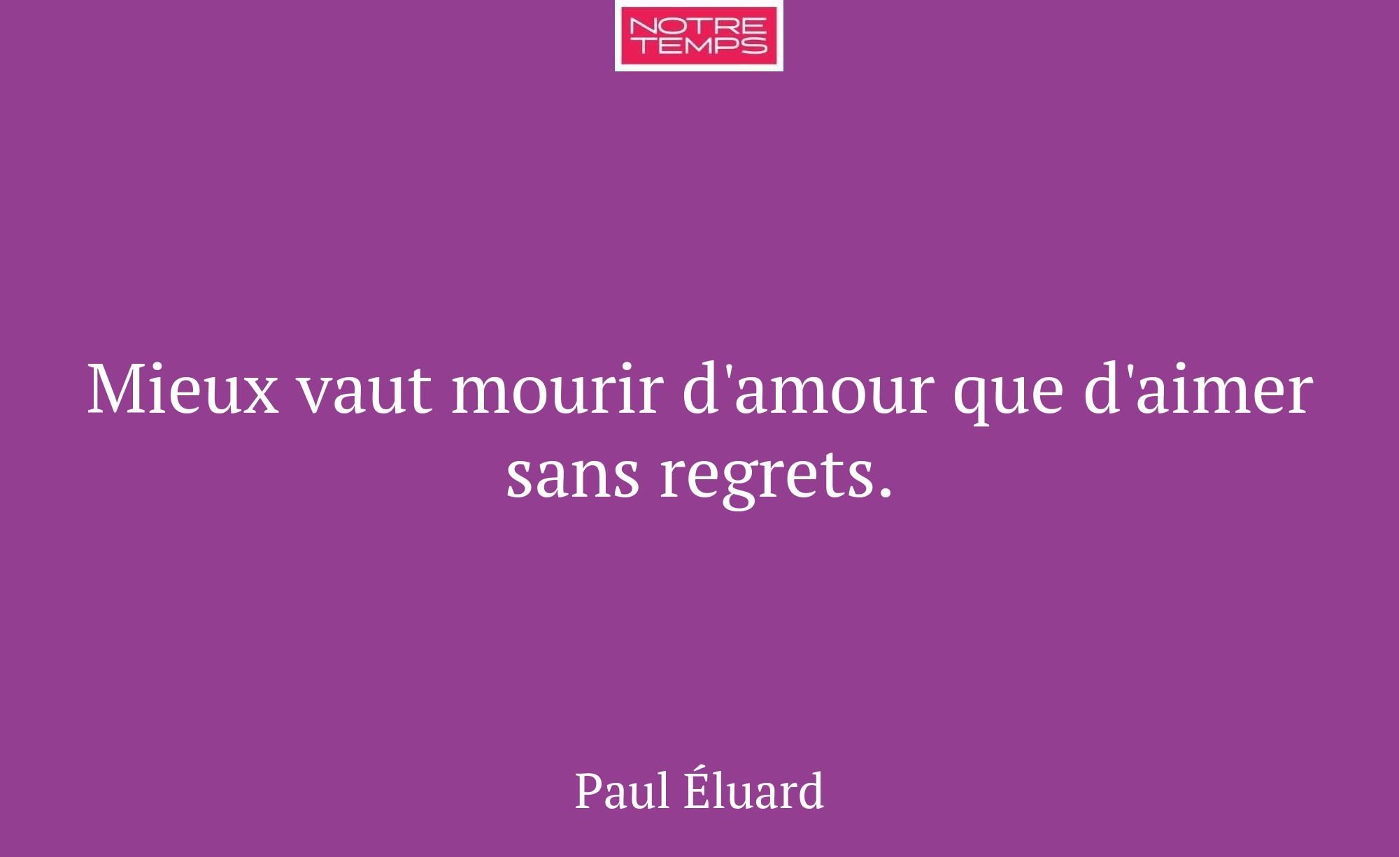 Mieux vaut mourir d'amour que d'aimer sans regrets...