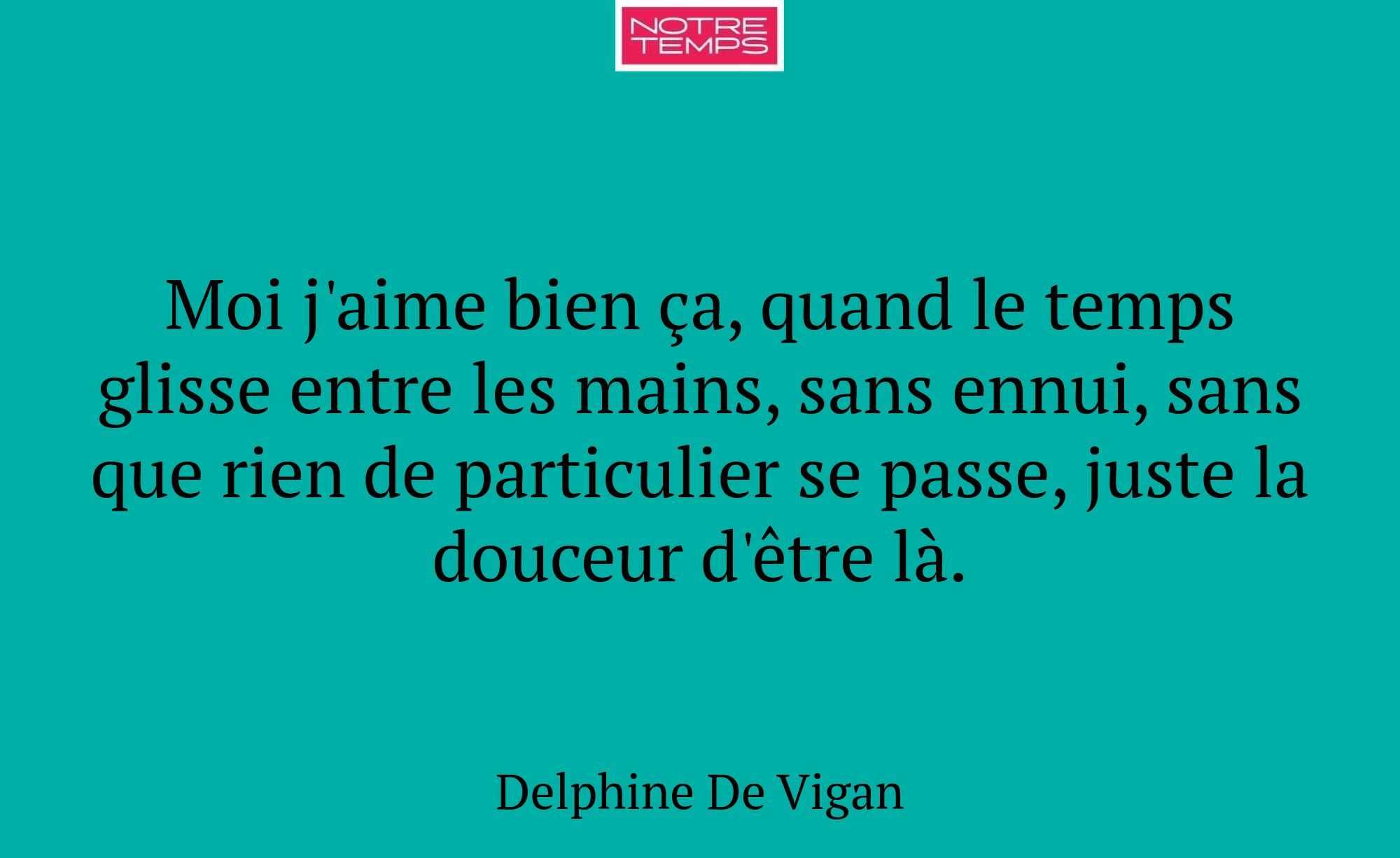 Moi j'aime bien ça, quand le temps glisse entre le...