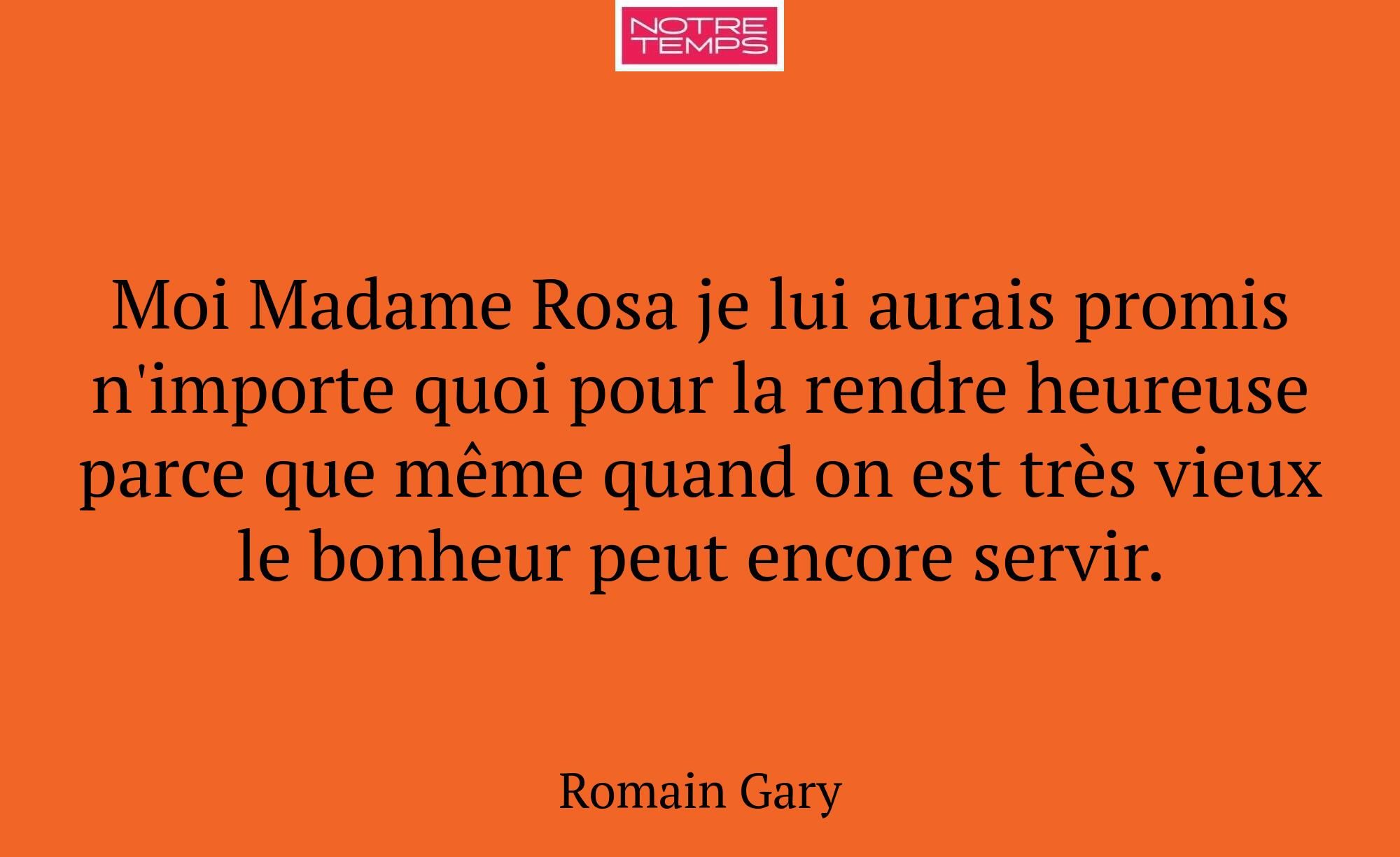 Moi Madame Rosa je lui aurais promis n'importe quo...