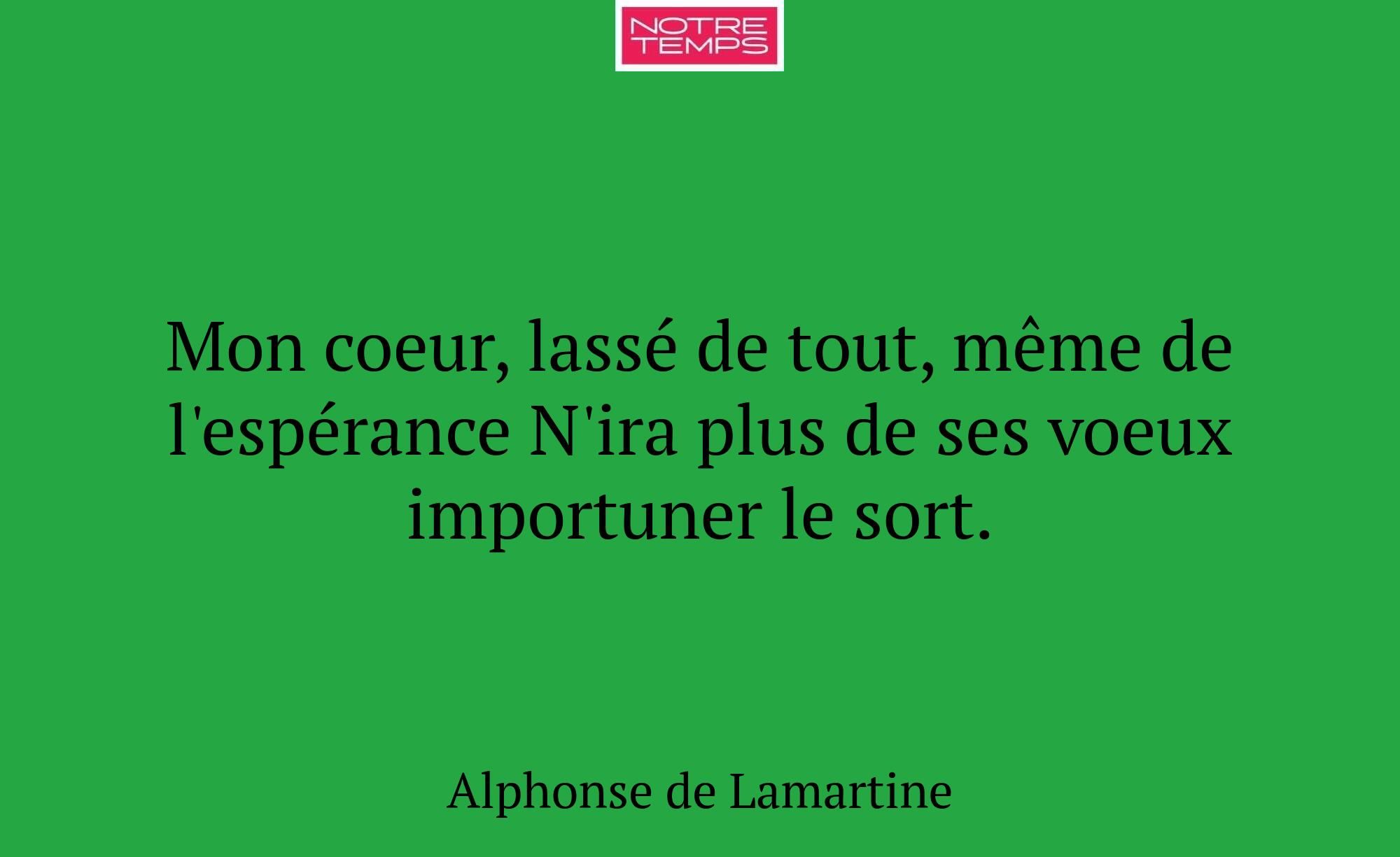 Mon coeur, lassé de tout, même de l'espérance N'ir...
