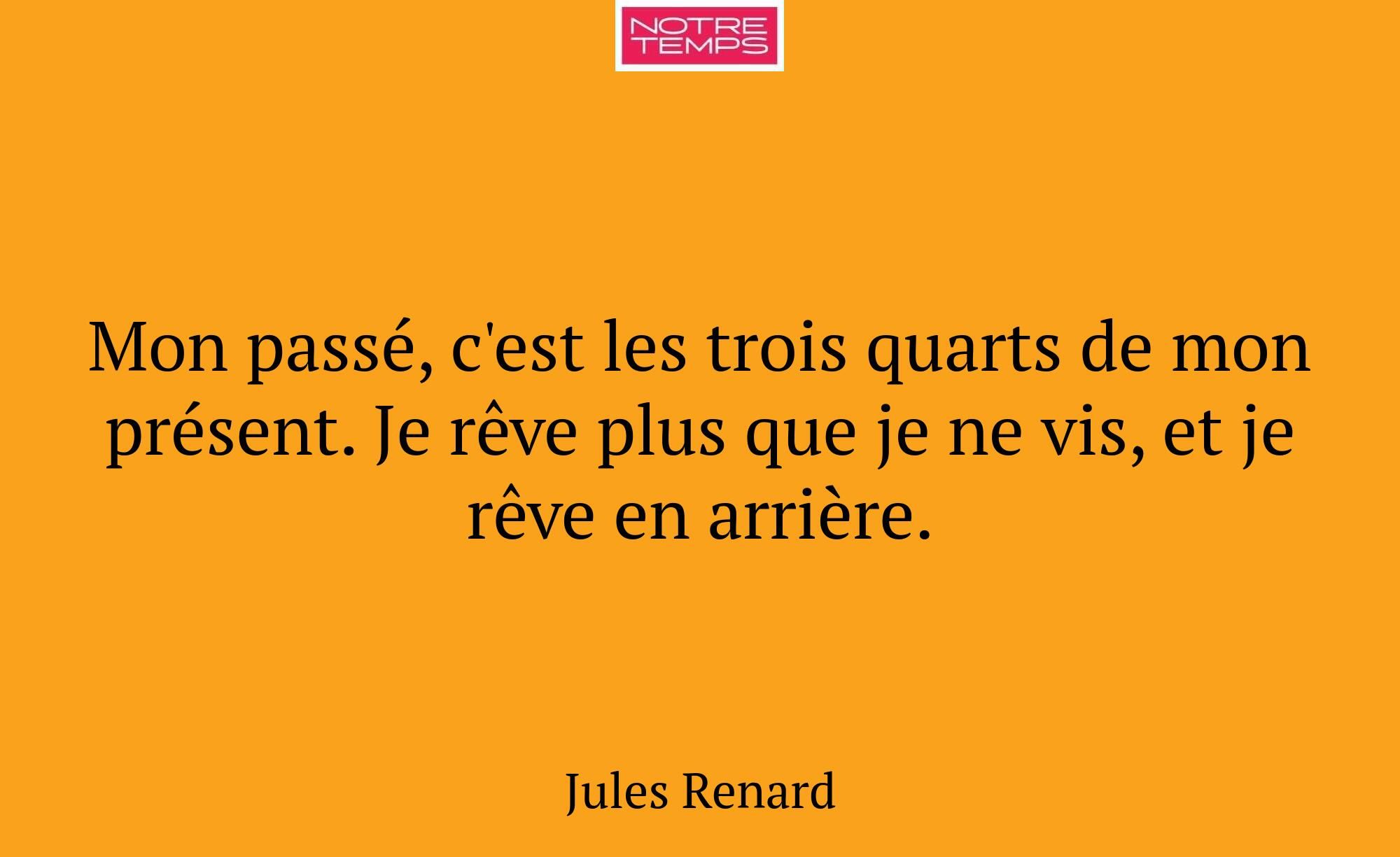 Mon passé, c'est les trois quarts de mon présent....