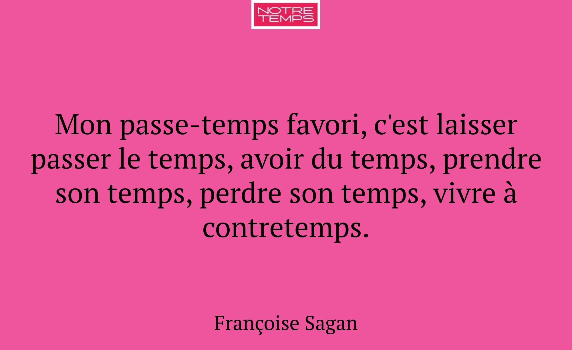 Mon passe-temps favori, c'est laisser passer le te...