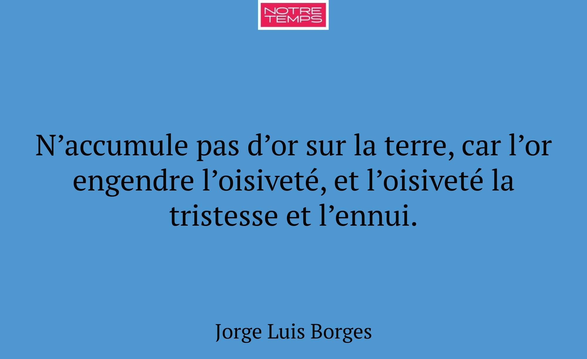N’accumule pas d’or sur la terre, car l’or engendr...