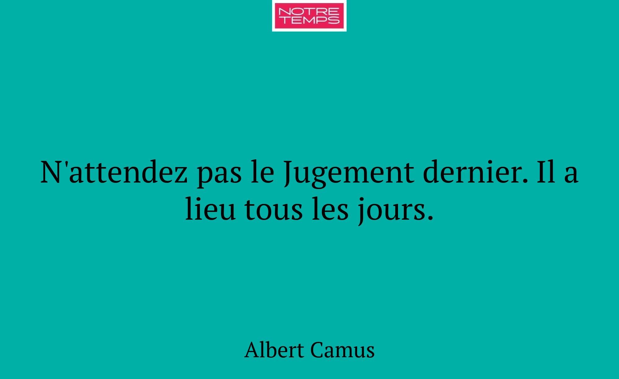 N'attendez pas le Jugement dernier. Il a lieu tous...