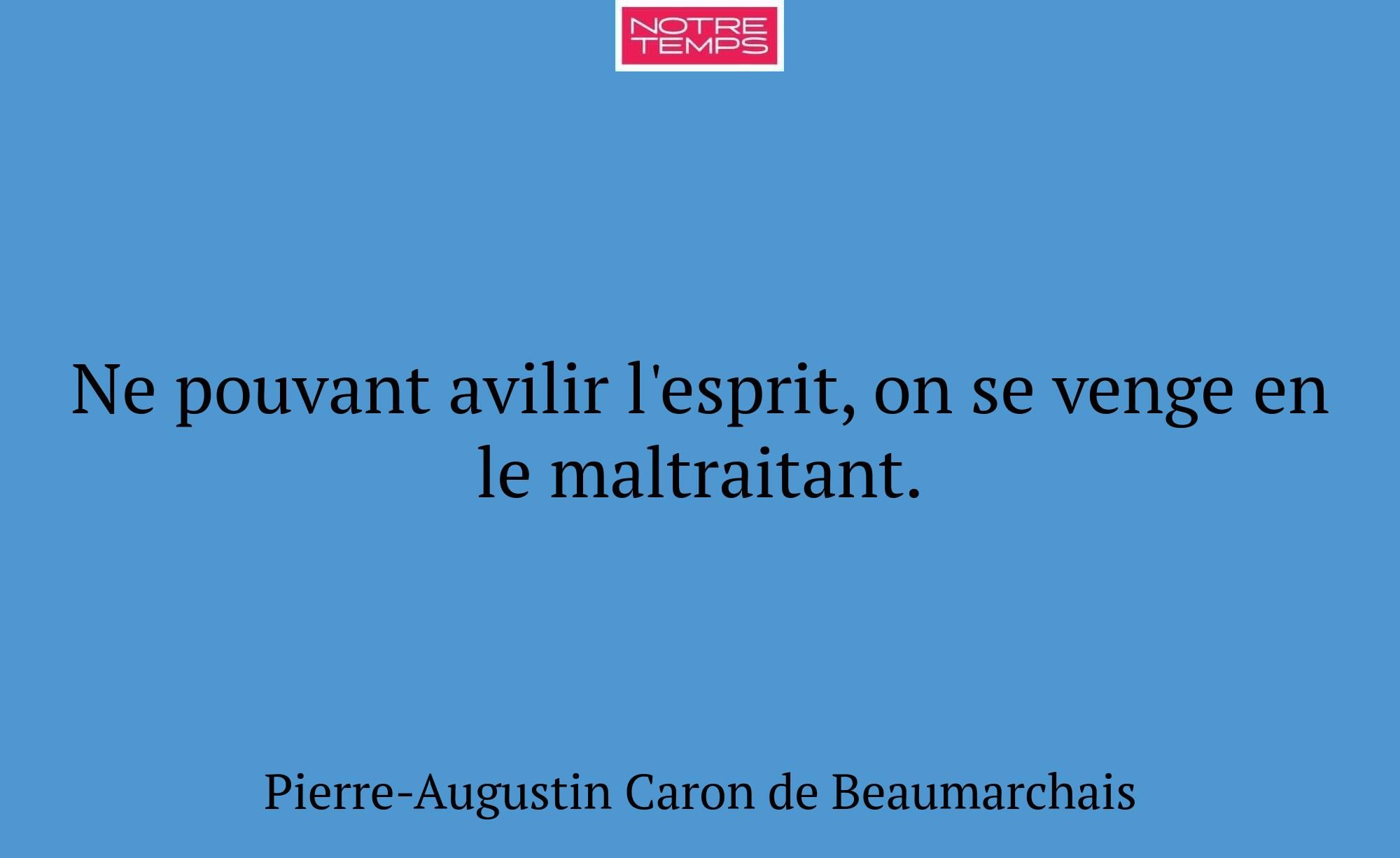 Ne pouvant avilir l'esprit, on se venge en le malt...